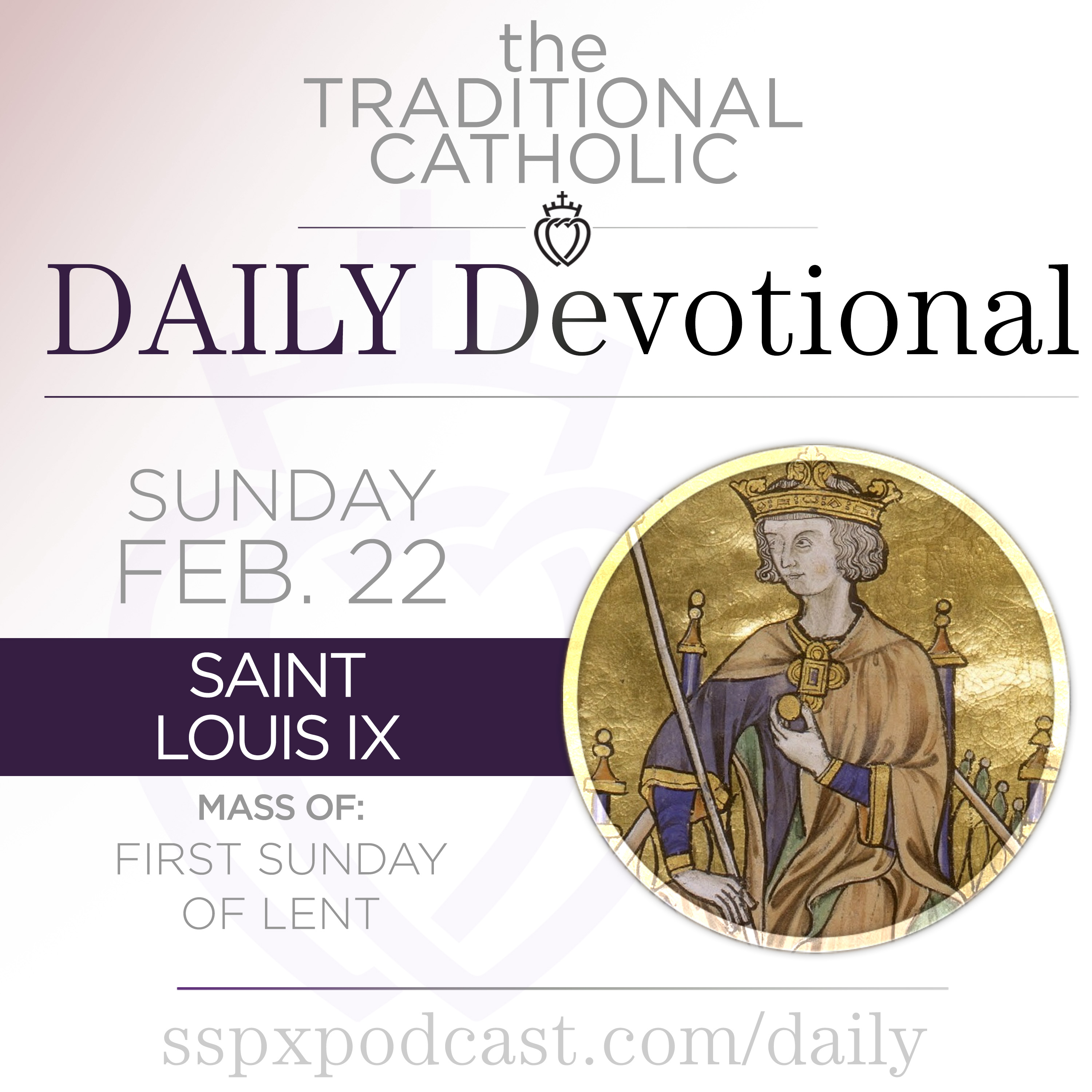 Feb 22 – 1st Sun of Lent / S Louis IX