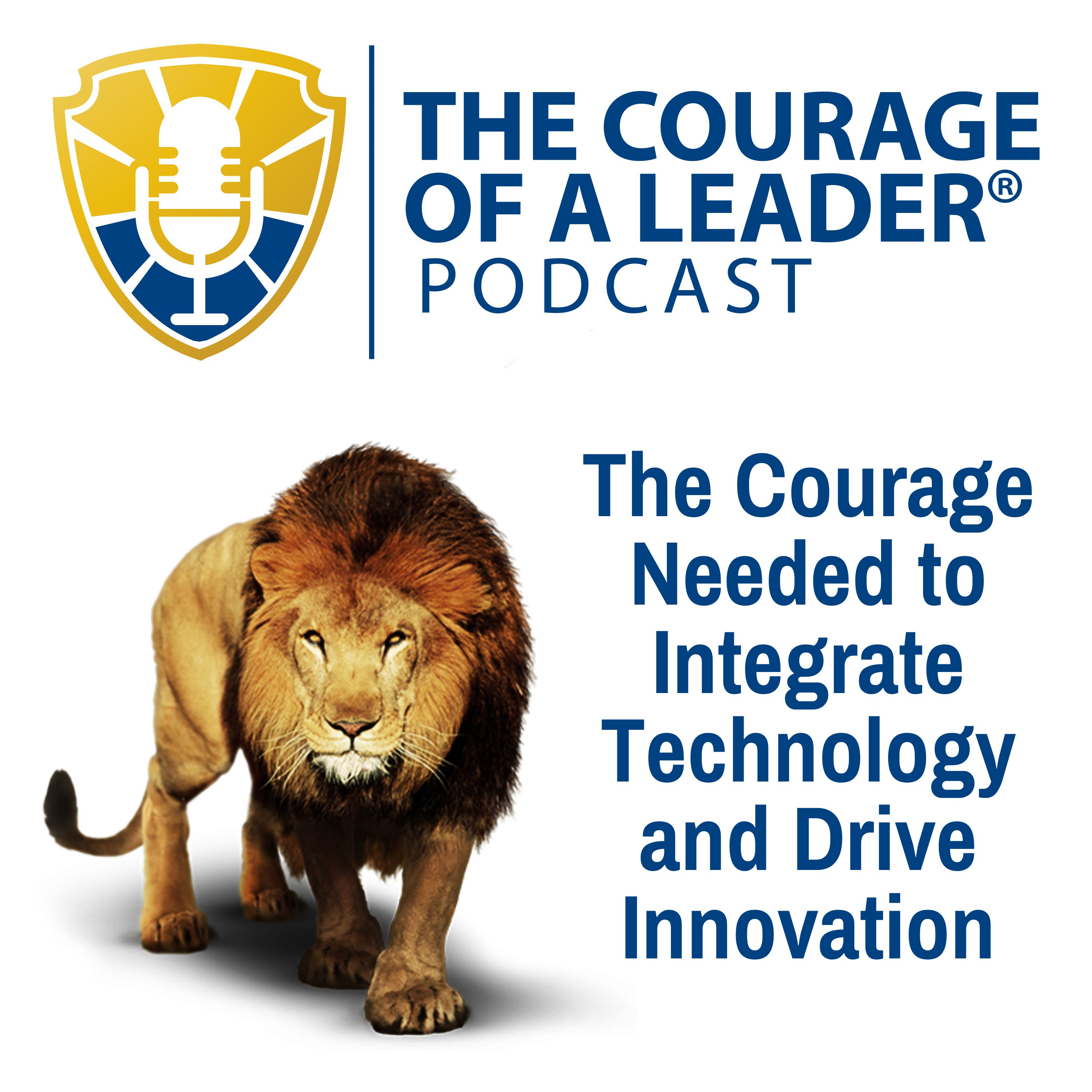 The Courage Needed to Integrate Technology and Drive Innovation
