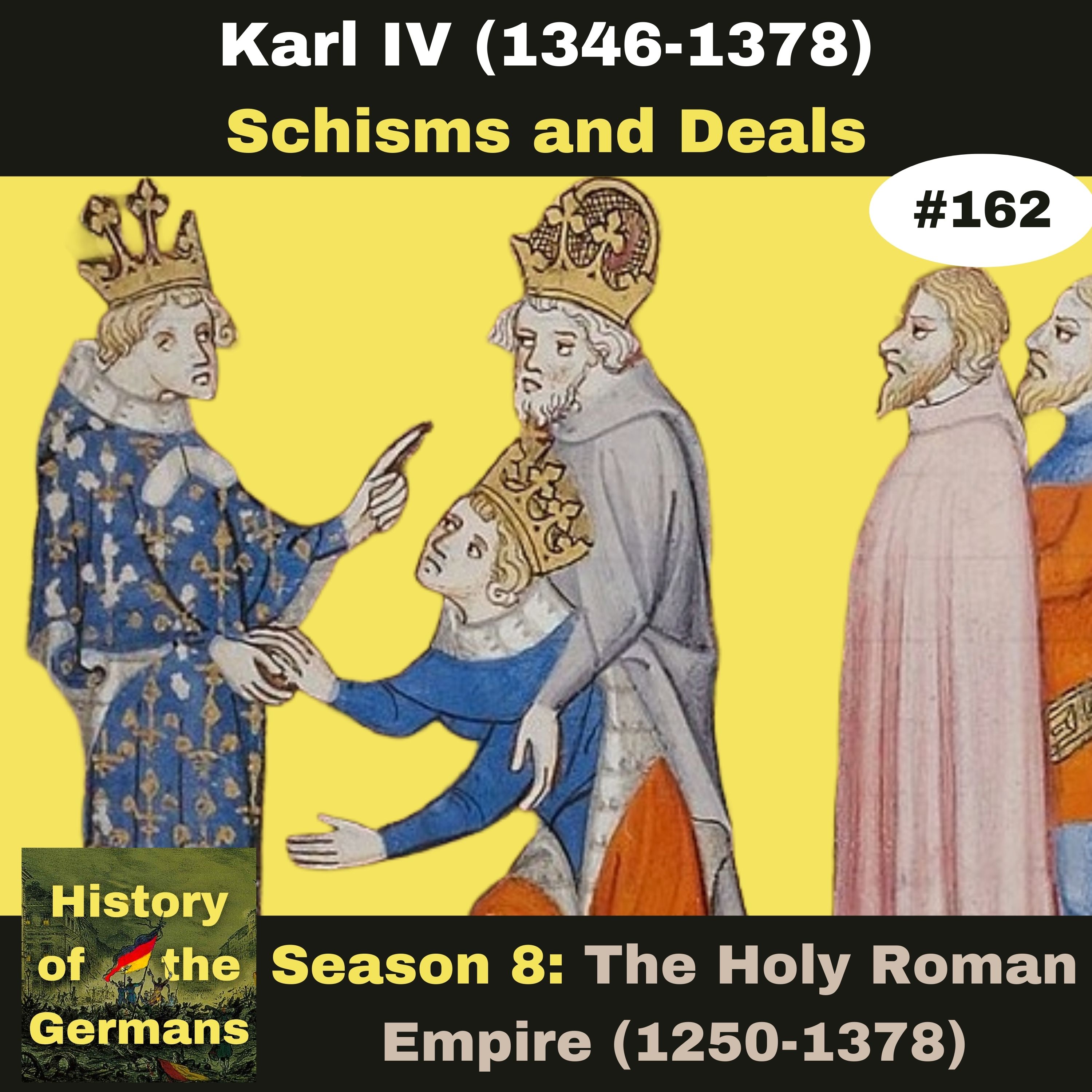 Ep. 162: Karl IV (1346-1378) -  Schisms and Deals