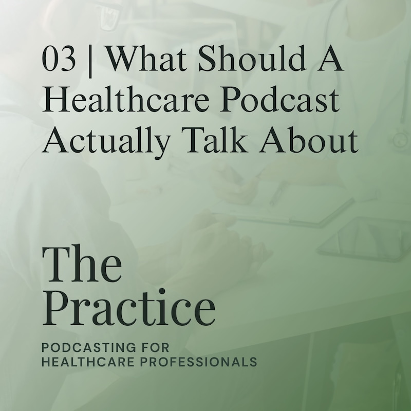 Artwork for podcast The Practice: Podcasting for Healthcare Professionals