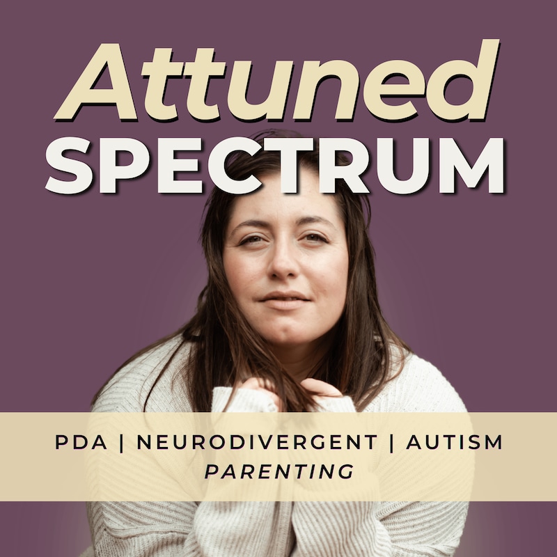 Artwork for podcast Attuned Spectrum: Pathological Demand Avoidance (PDA) Autism Parenting Support | Low Demand Parenting