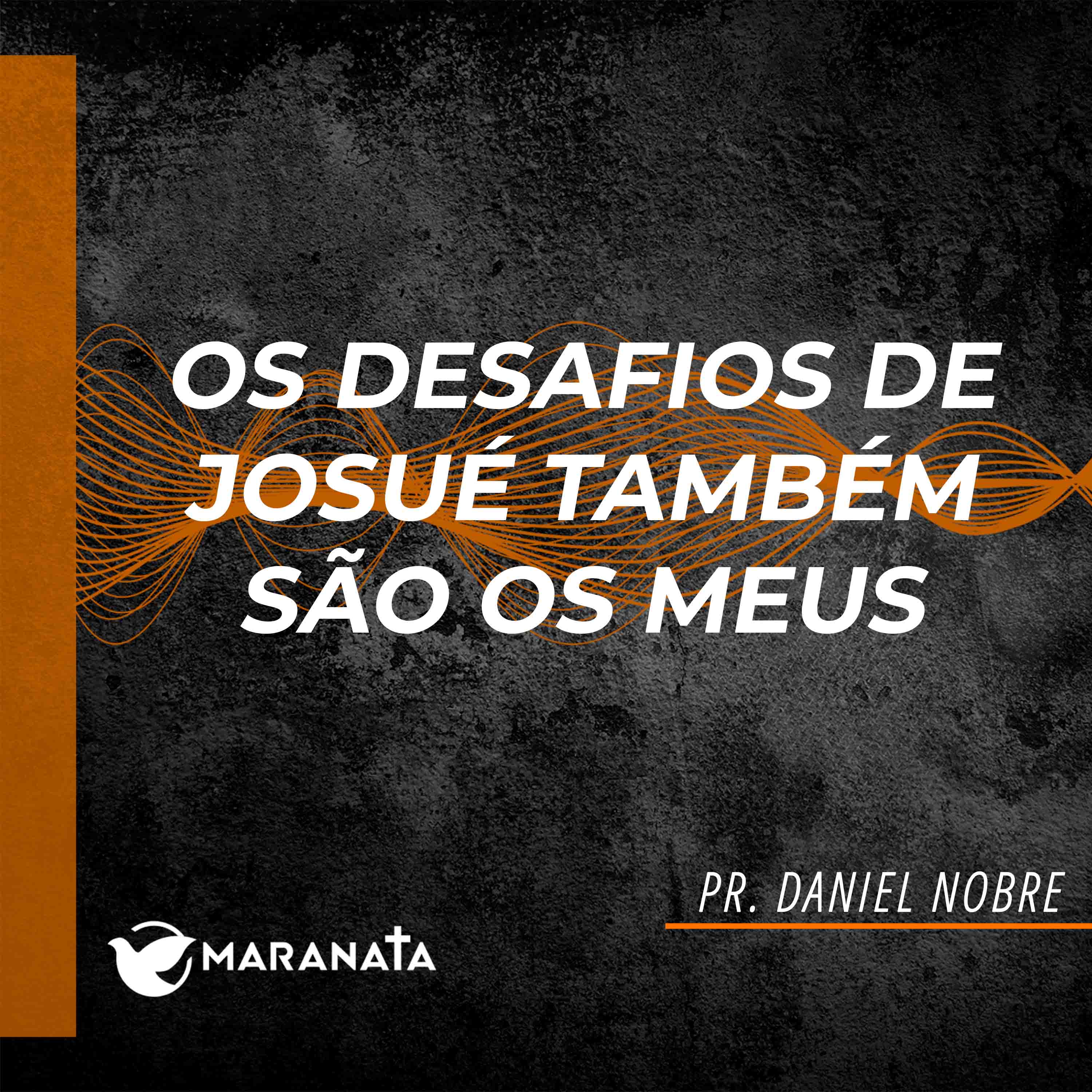 Os desafios de Josué também são os meus - Pr. Daniel Nobre