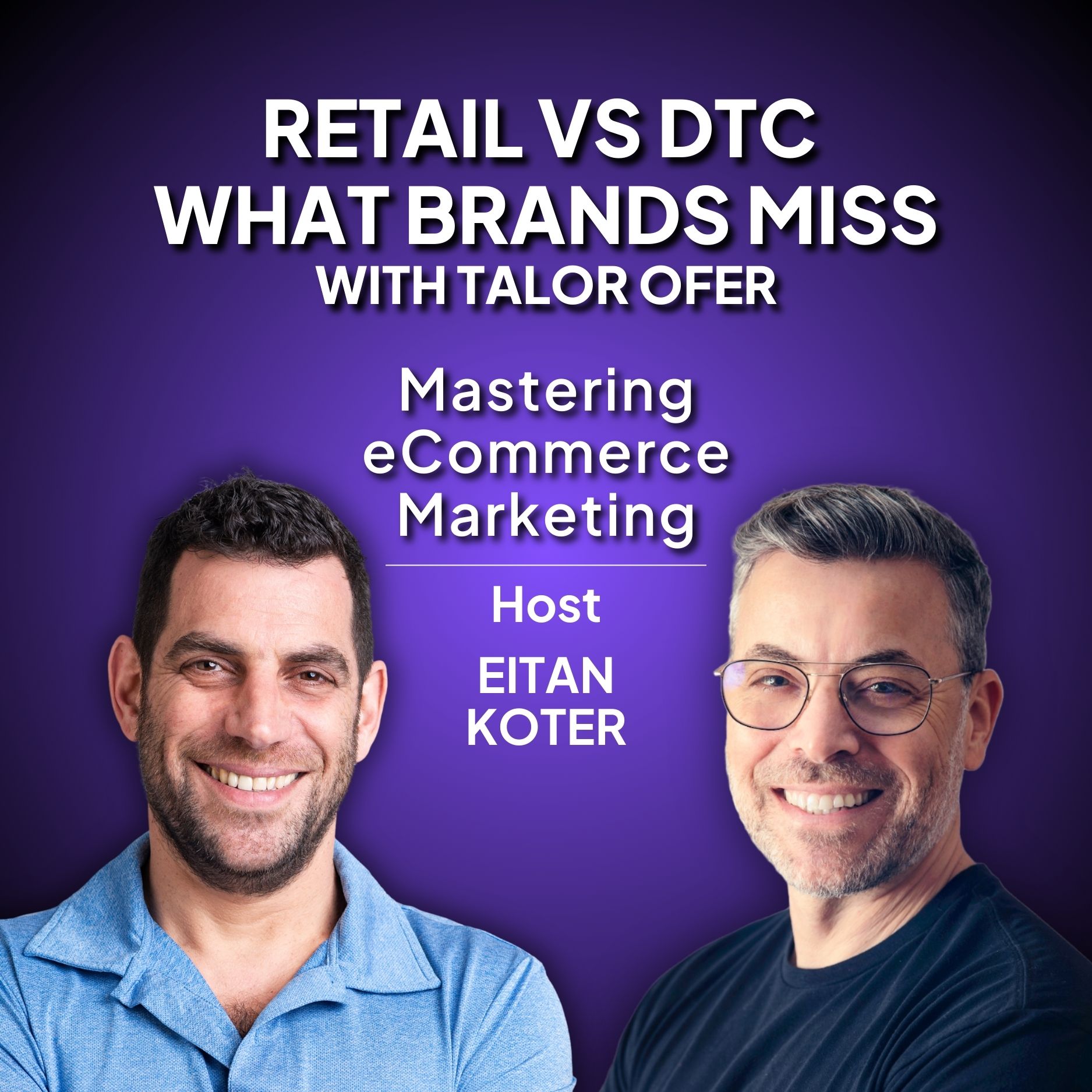 195. Retail vs DTC What Brands Miss with Talor Ofer