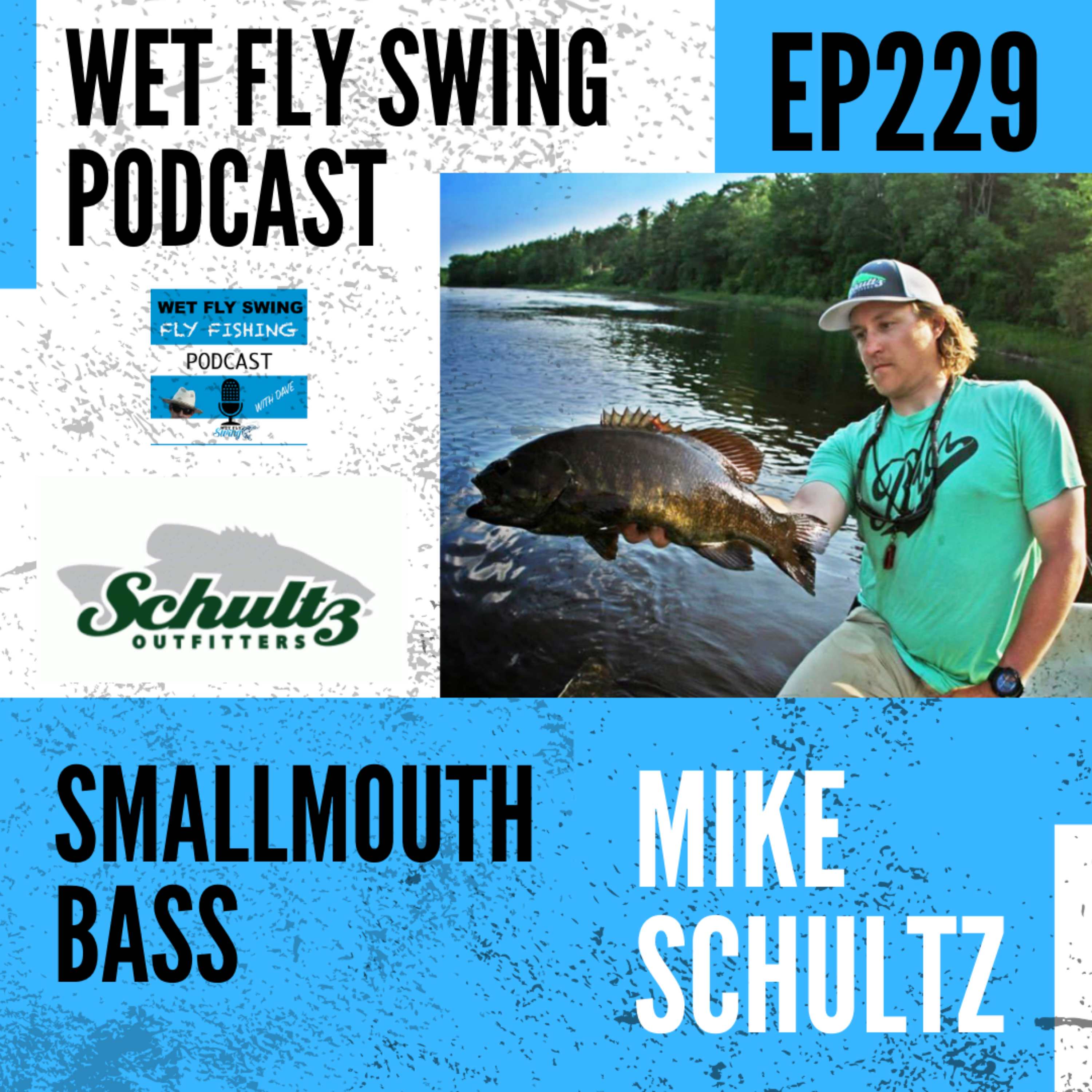 WFS 229 - Smallmouth Bass Fly Fishing with Mike Schultz - Michigan, Huron River, Schultz Outfitters episode artwork