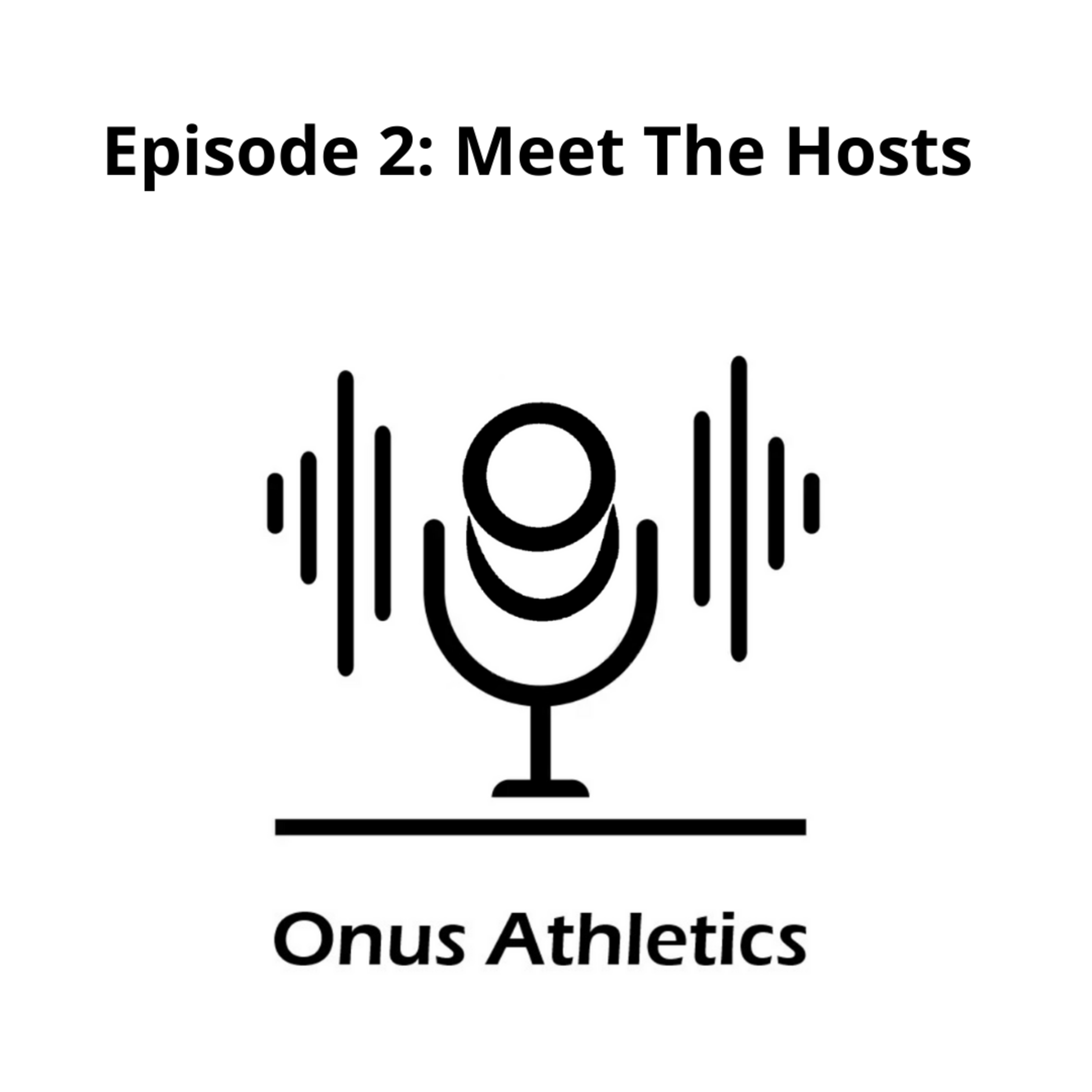 Episode 2: Meet The Hosts