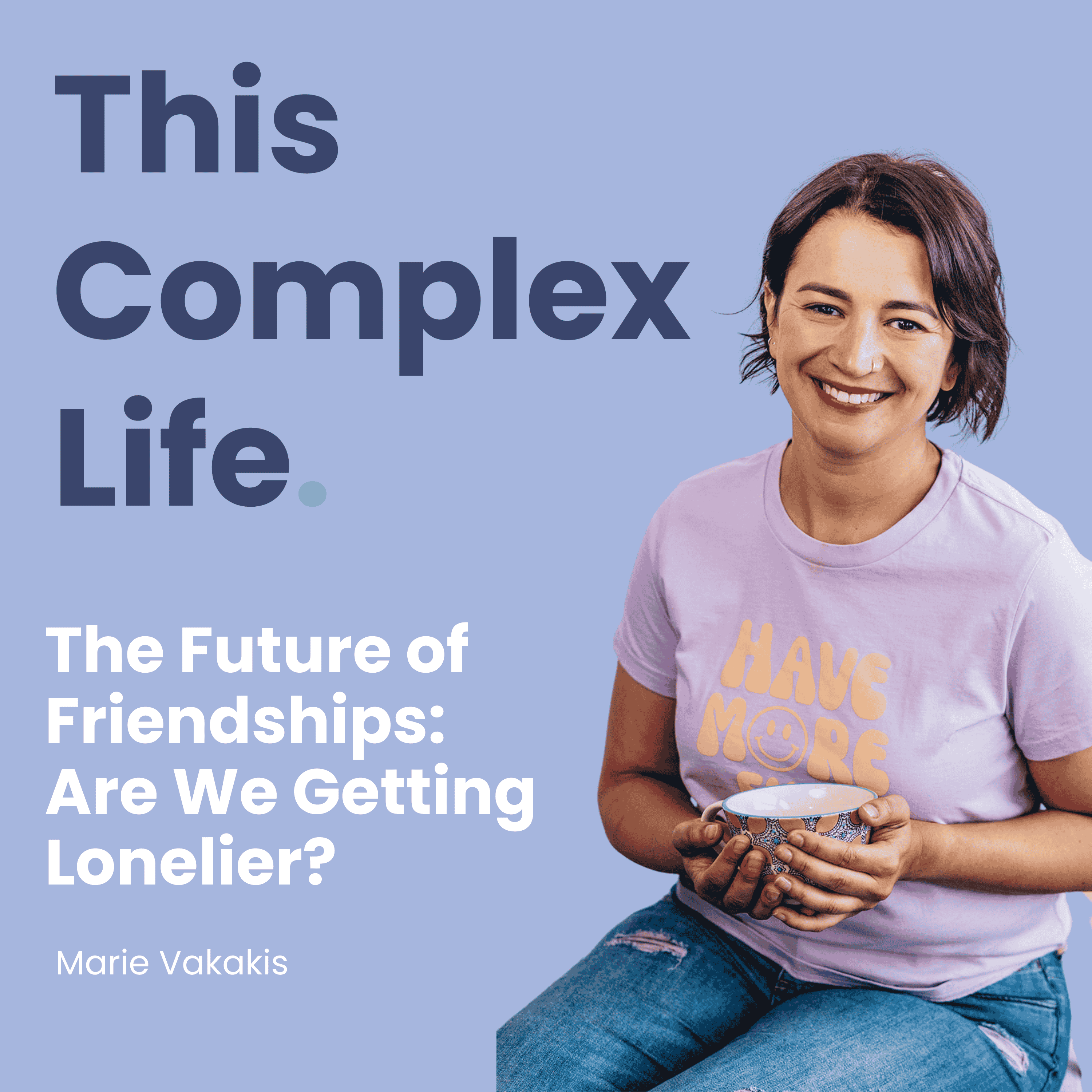 The Future of Friendships: Are We Getting Lonelier?