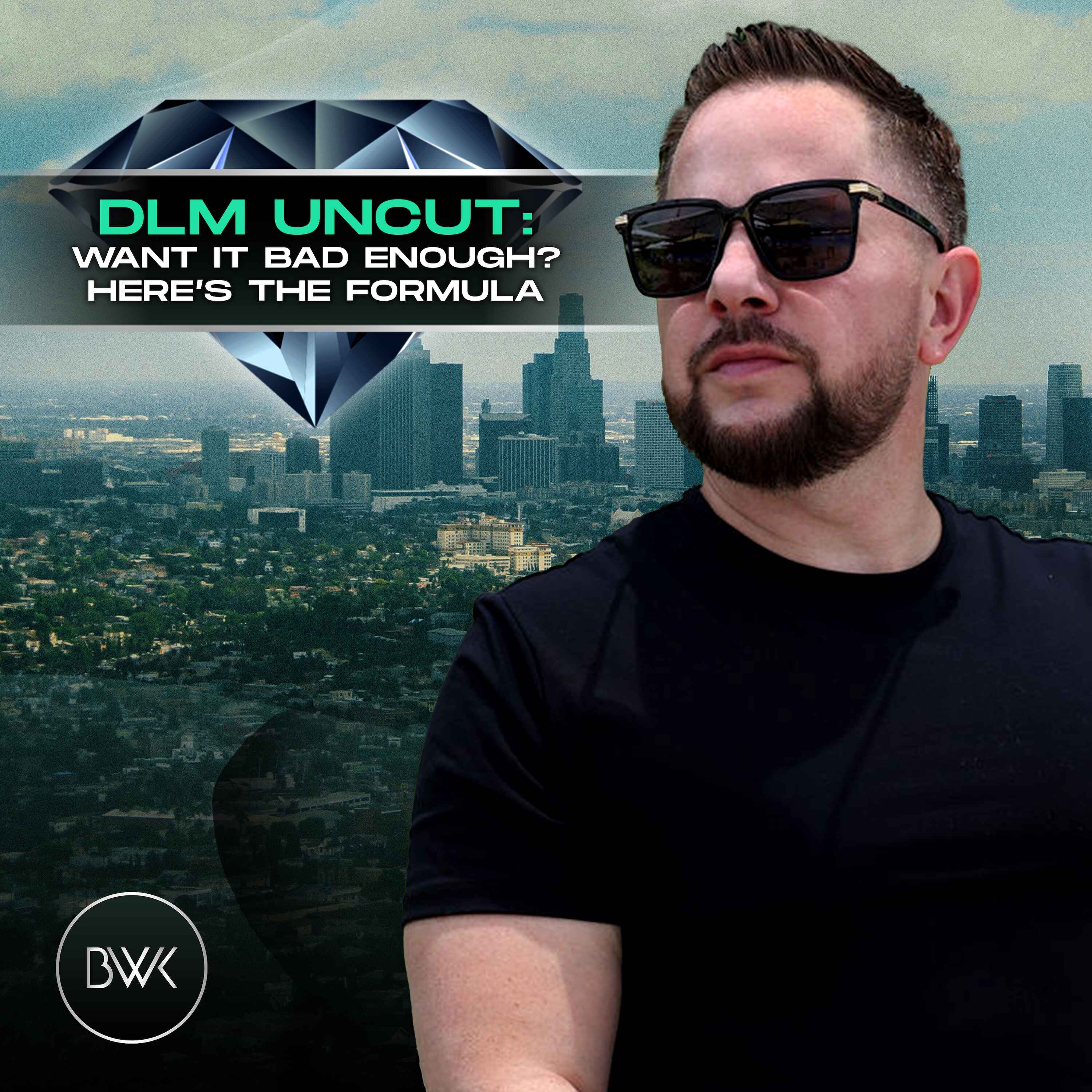 DLM Uncut: Want It Bad Enough? Here’s the Formula