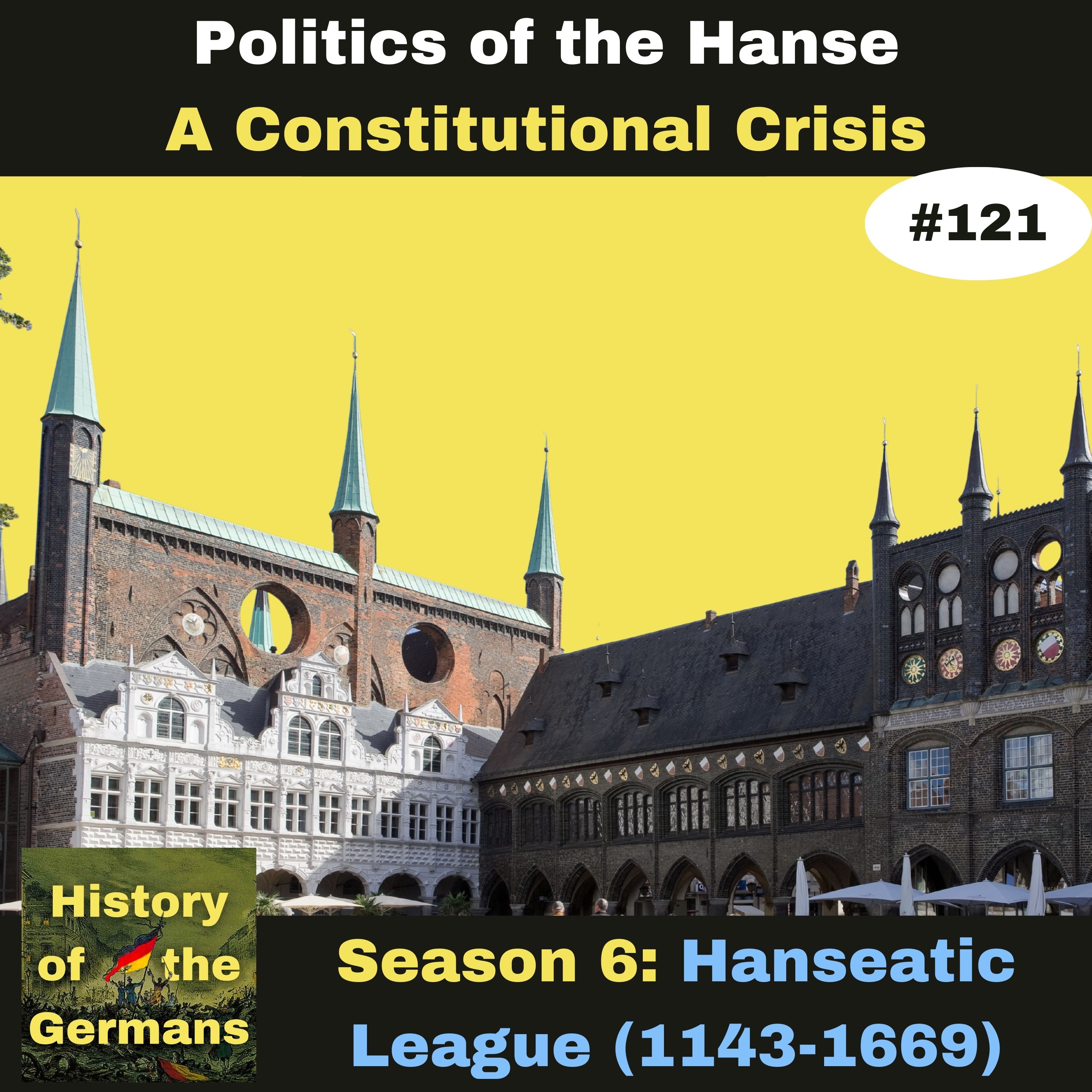 Ep. 121: The Hanseatic League - 15th century  Politics -A Constitutional Crisis
