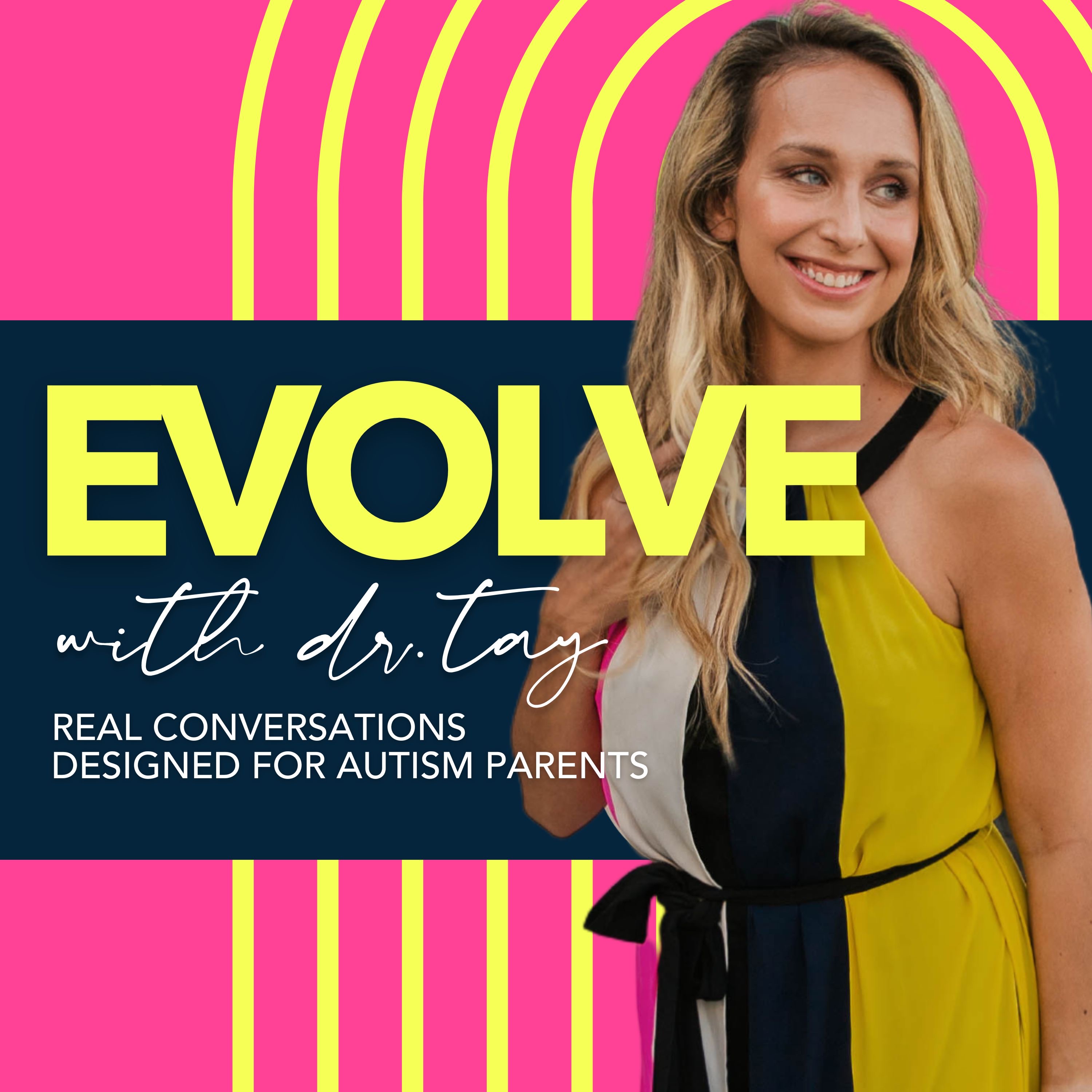 Show artwork for evolve with dr. tay | real conversations designed for autism parents