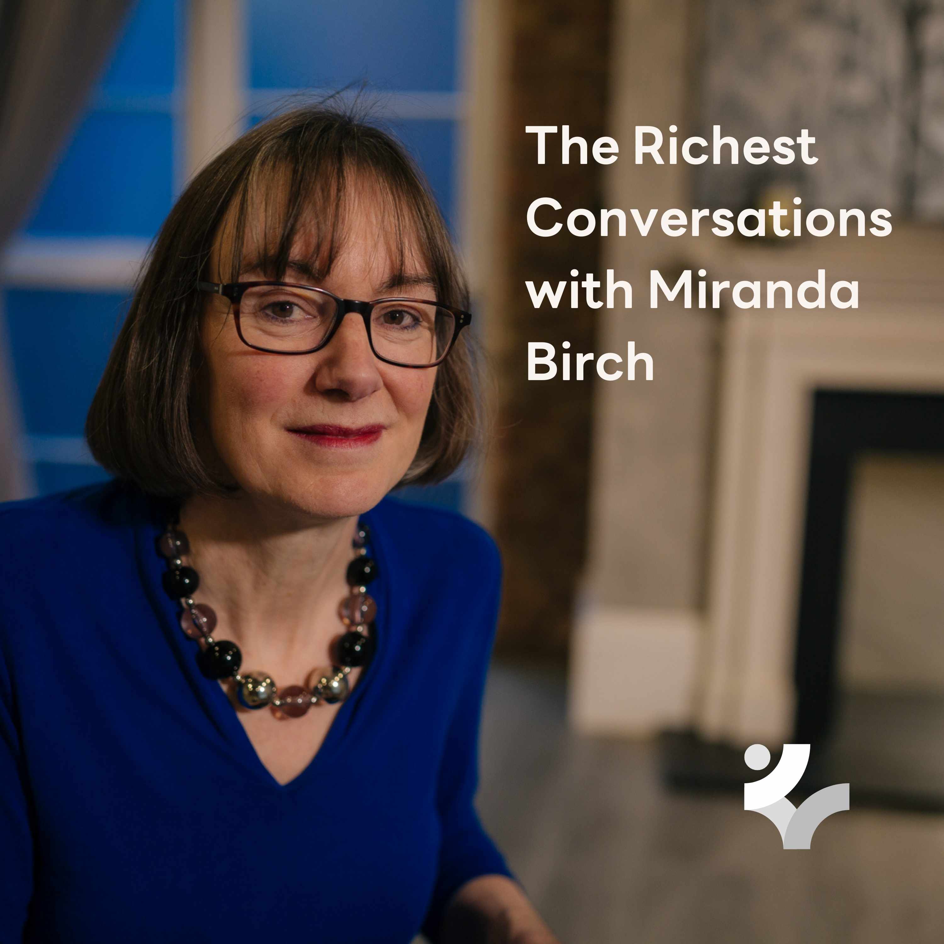 The Richest Conversations: From Noise to Clarity with Miranda Birch