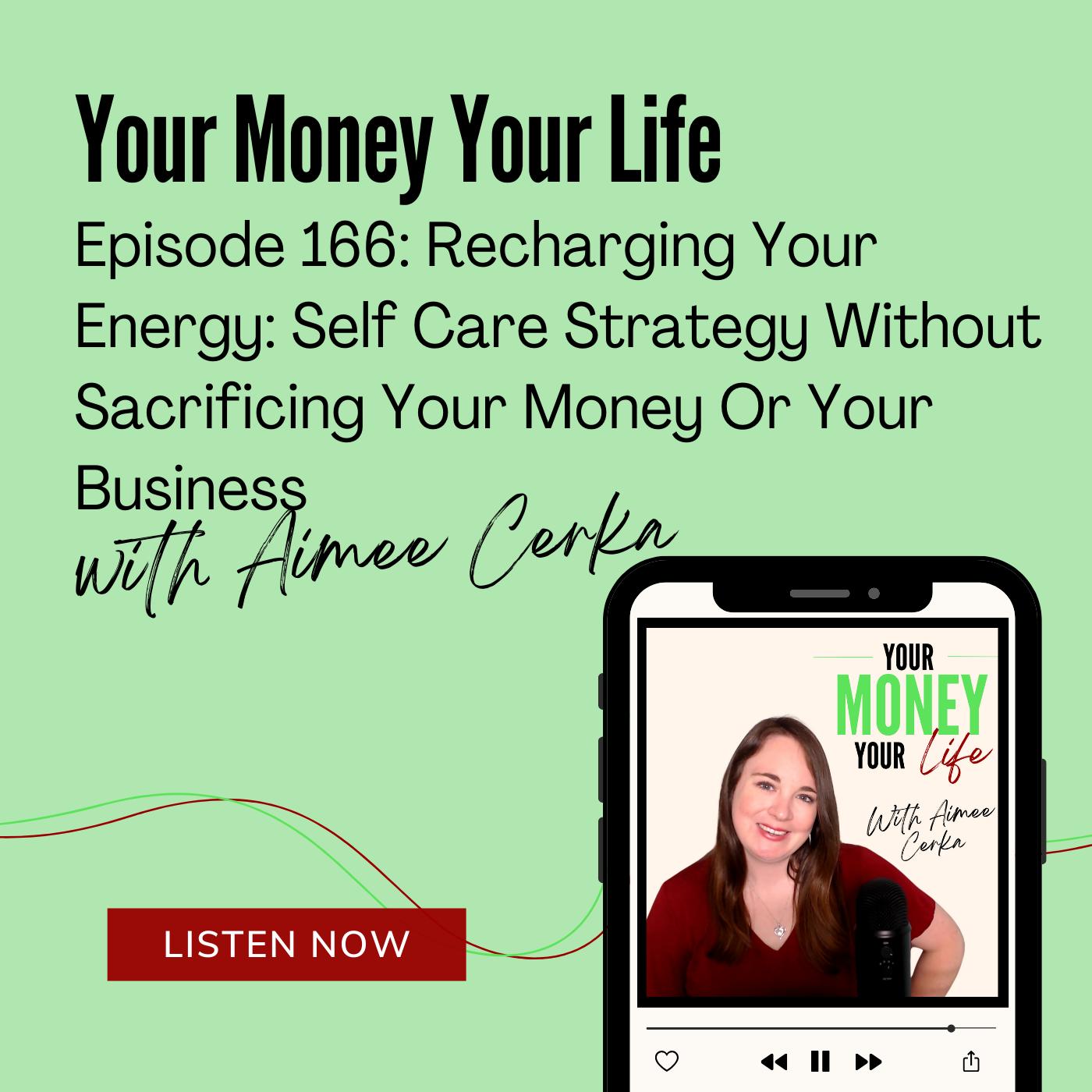 166: Recharging Your Energy: Self Care Strategy Without Sacrificing Your Money Or Your Business episode artwork