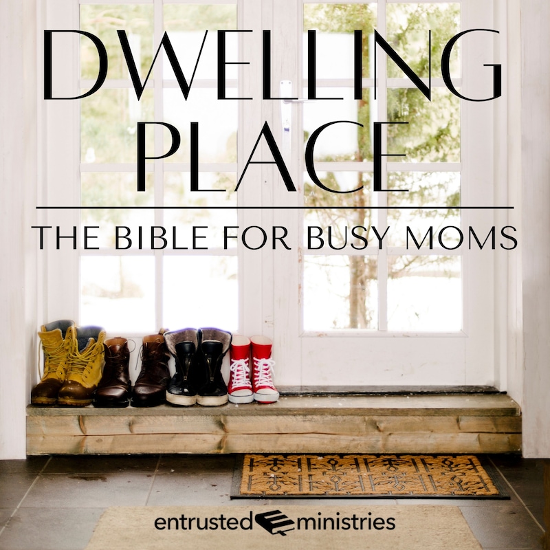 Artwork for podcast Dwelling Place Bible Plan for Busy Moms