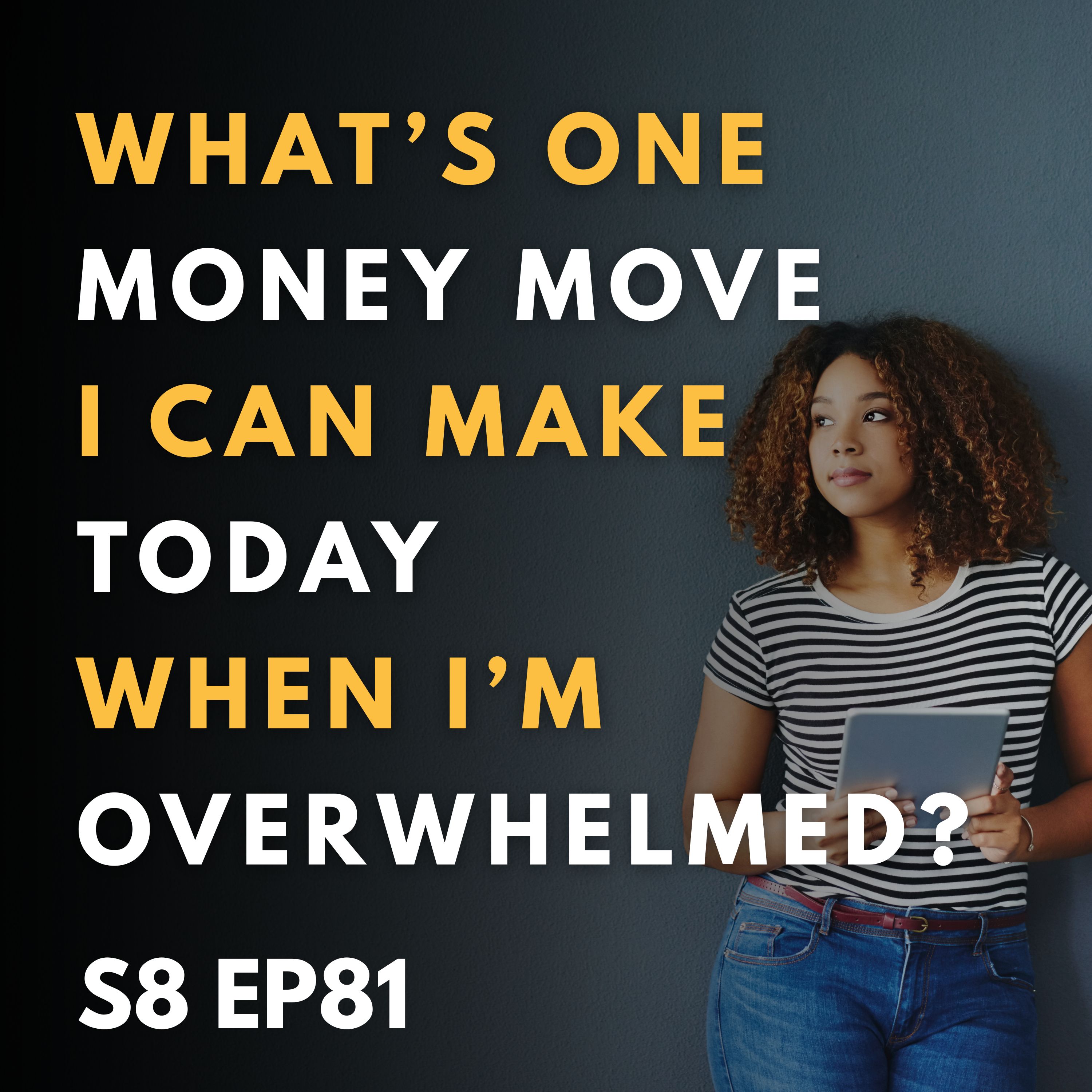 What’s One Money Move I Can Make Today When I’m Overwhelmed?