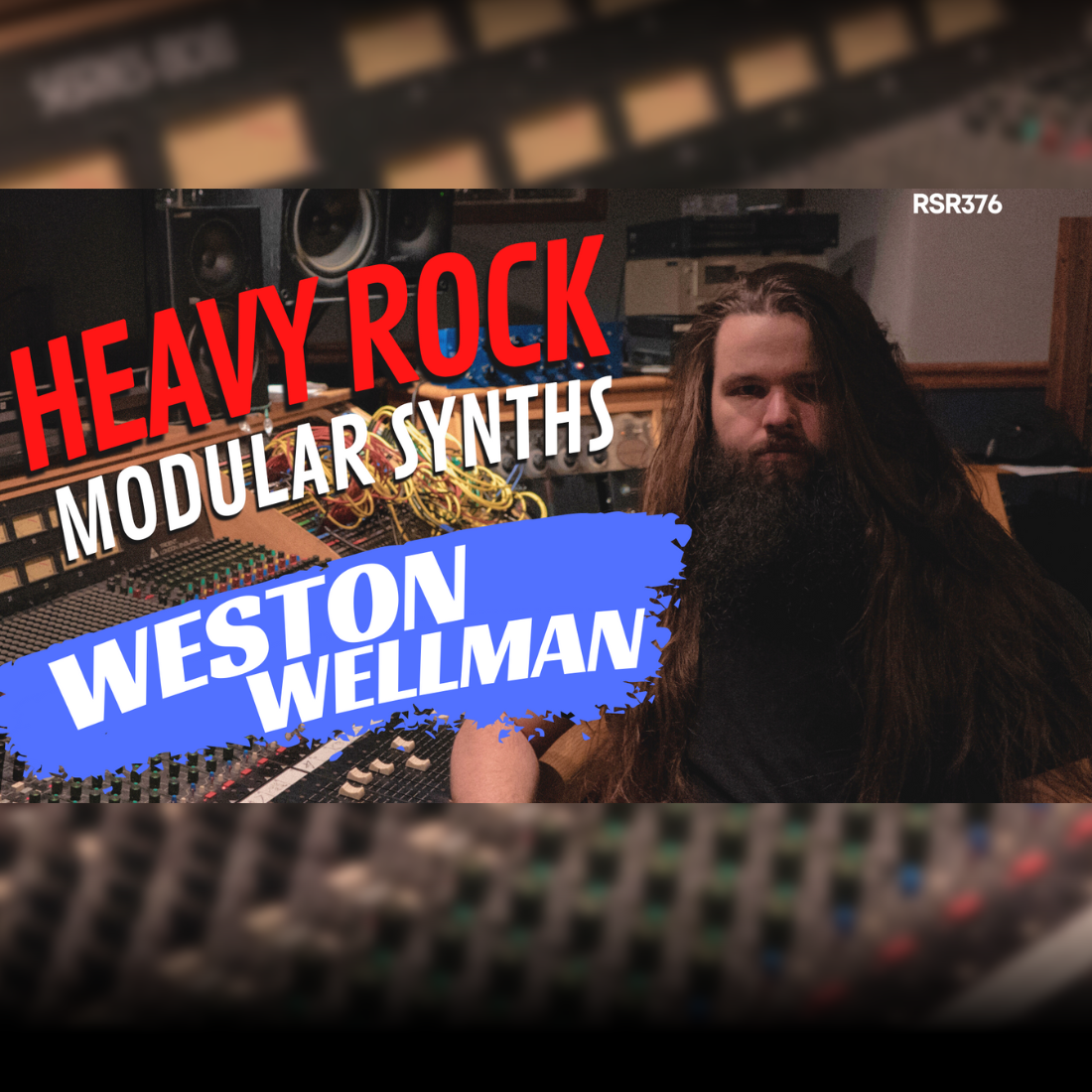 RSR376 - Weston Wellman - Recording Heavy Rock and Modular Synths in Nashville