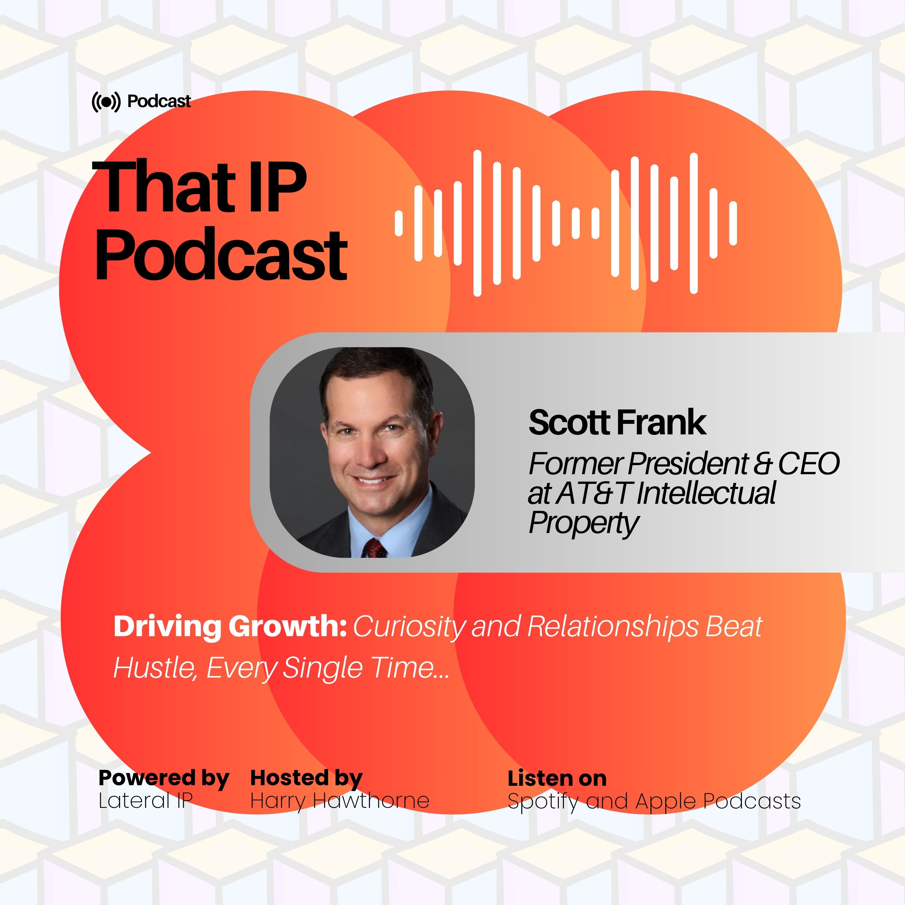 Episode 2: Scott Frank - Former President & CEO – AT&T Intellectual Property LLC episode artwork
