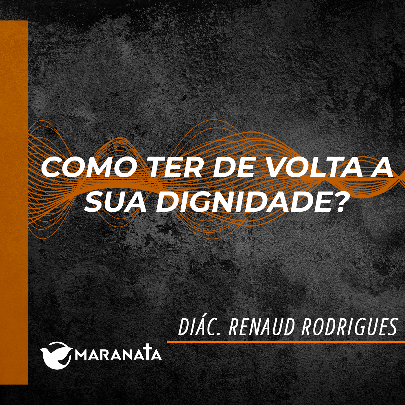 Como ter de volta a sua dignidade? - Diác. Renaud Rodrigues
