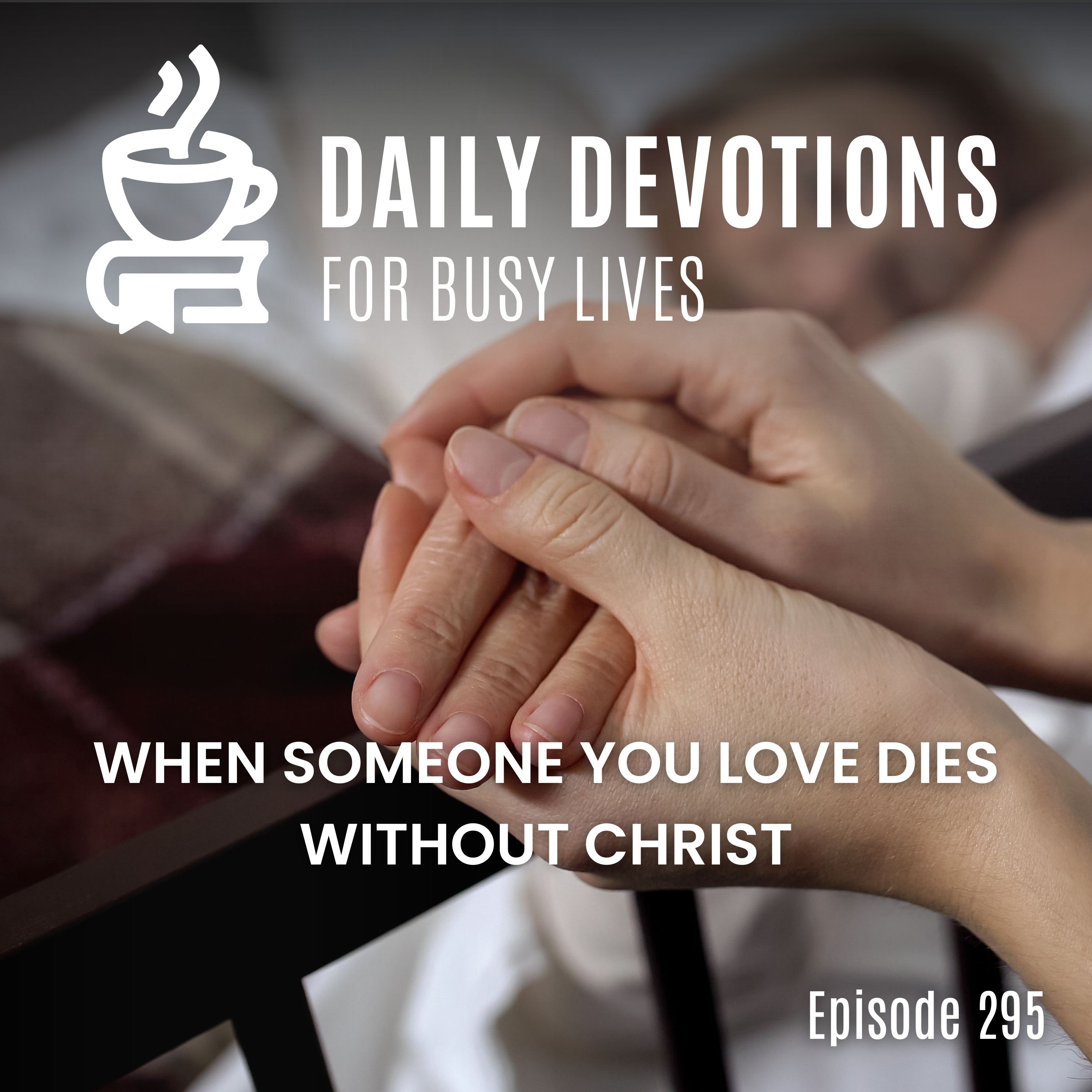 When Someone You Love Dies Without Christ