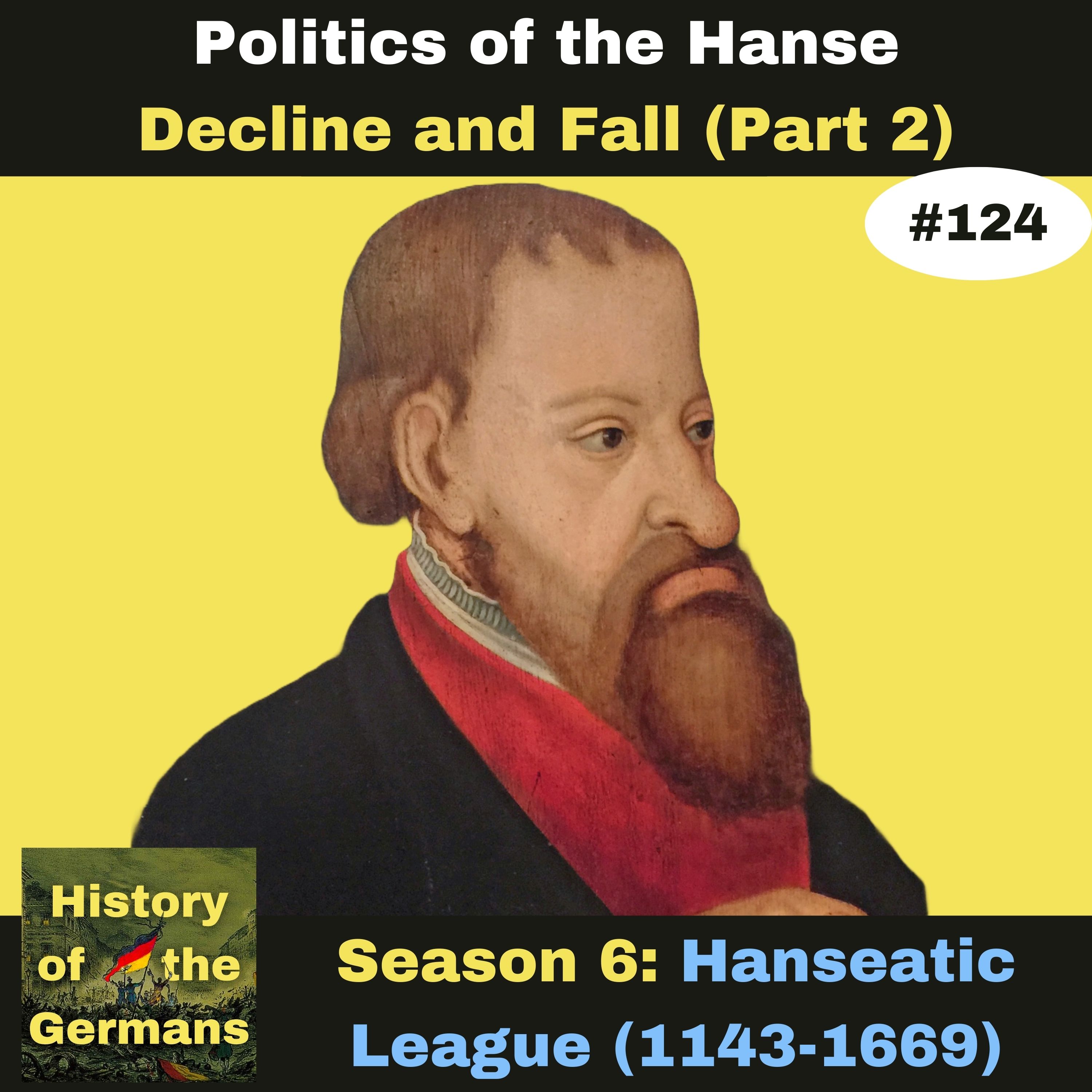 Ep. 124: The Hanseatic League - Decline and Fall (Part 2) - Jürgen Wullenwever's and Lübeck's last stand