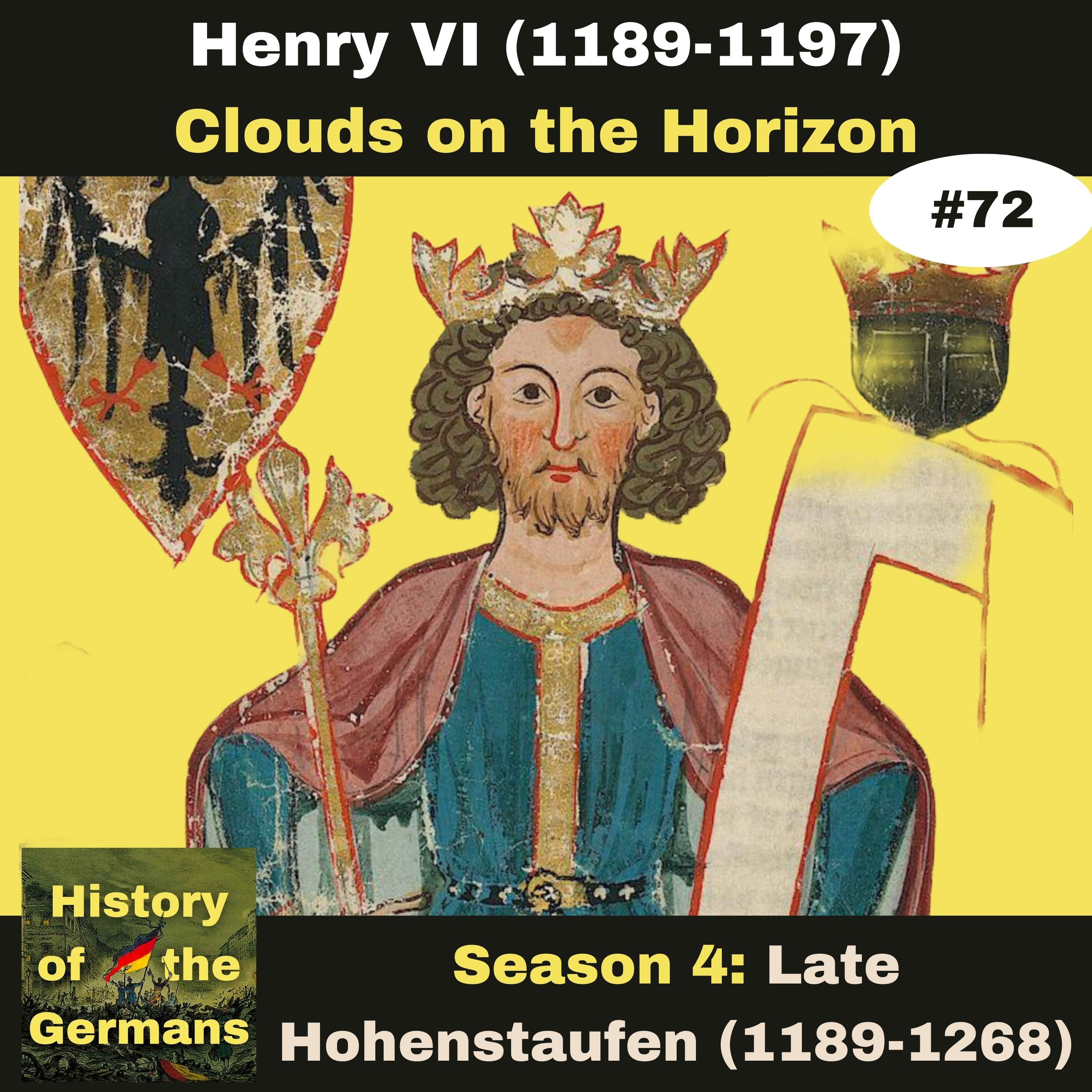 Ep. 72: Henry VI (1189-1197) - Conquest of Sicily -  Clouds on the Horizon