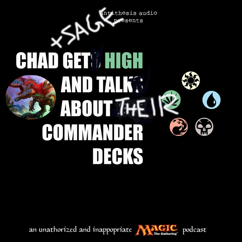 Artwork for podcast Chad Gets High and Talks About His Commander Decks