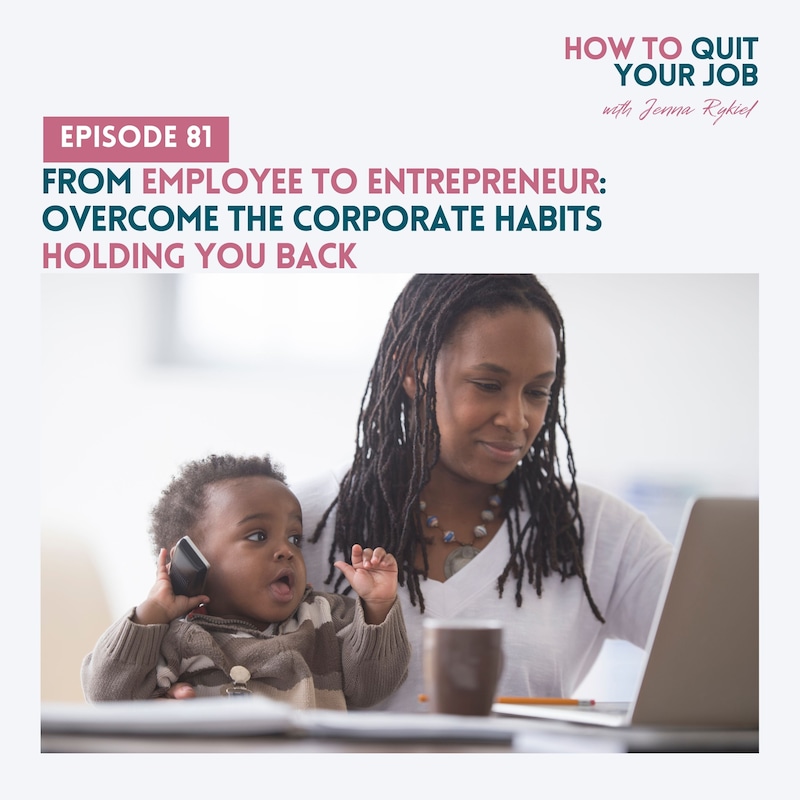 Artwork for podcast How to Quit Your Job: A Mom's Guide to Creating a Life and Business You Love
