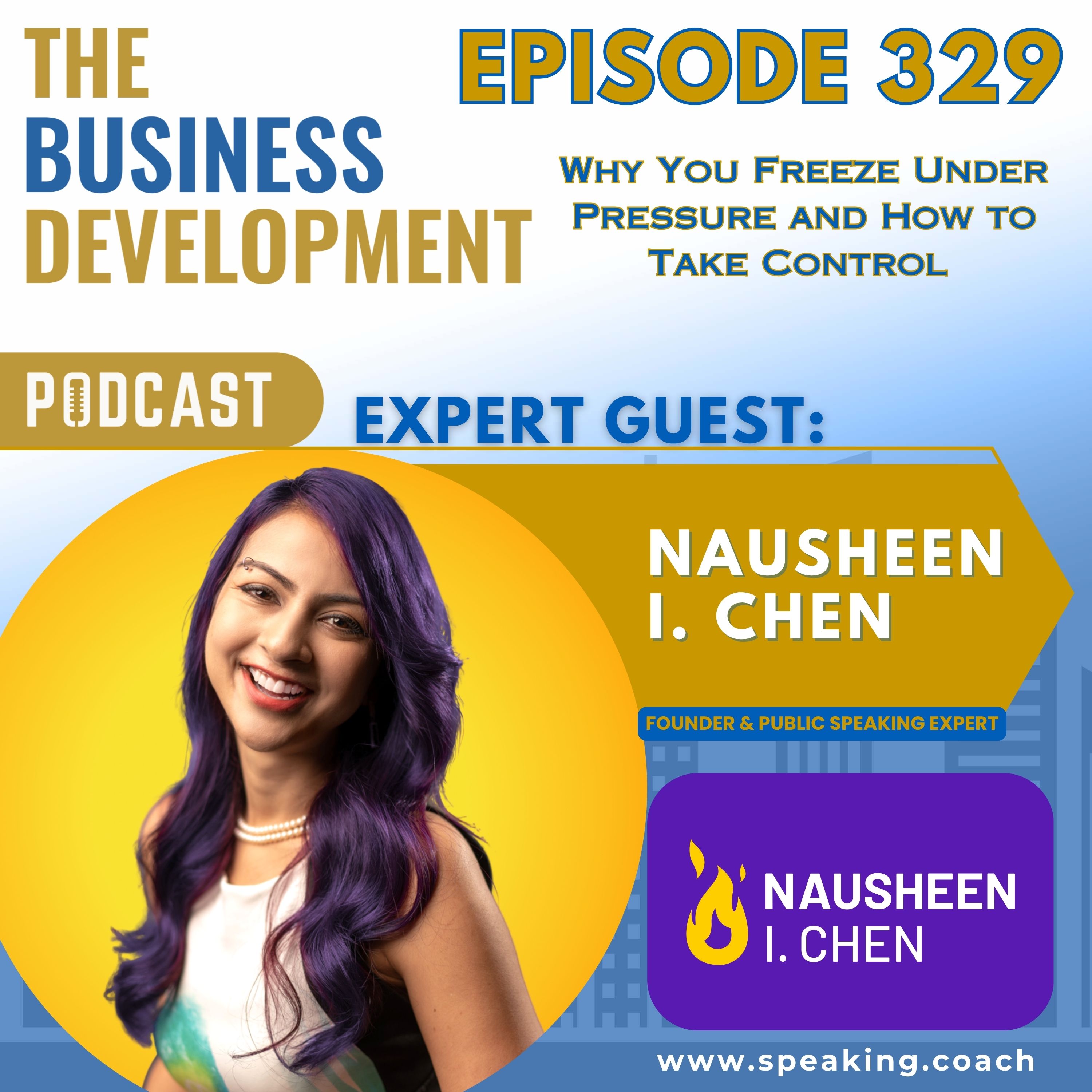 Why You Freeze Under Pressure and How to Take Control with Nausheen I. Chen