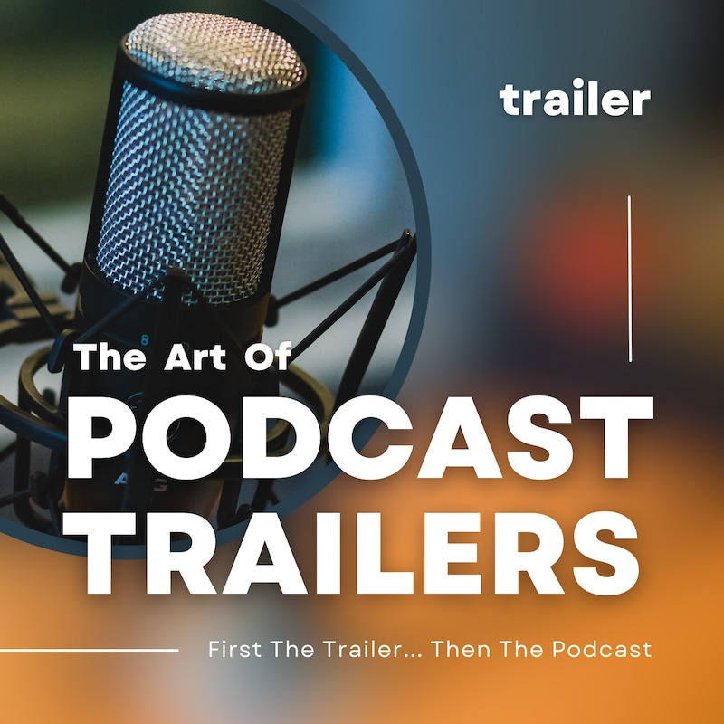 Artwork for podcast The Art of Podcast Trailers