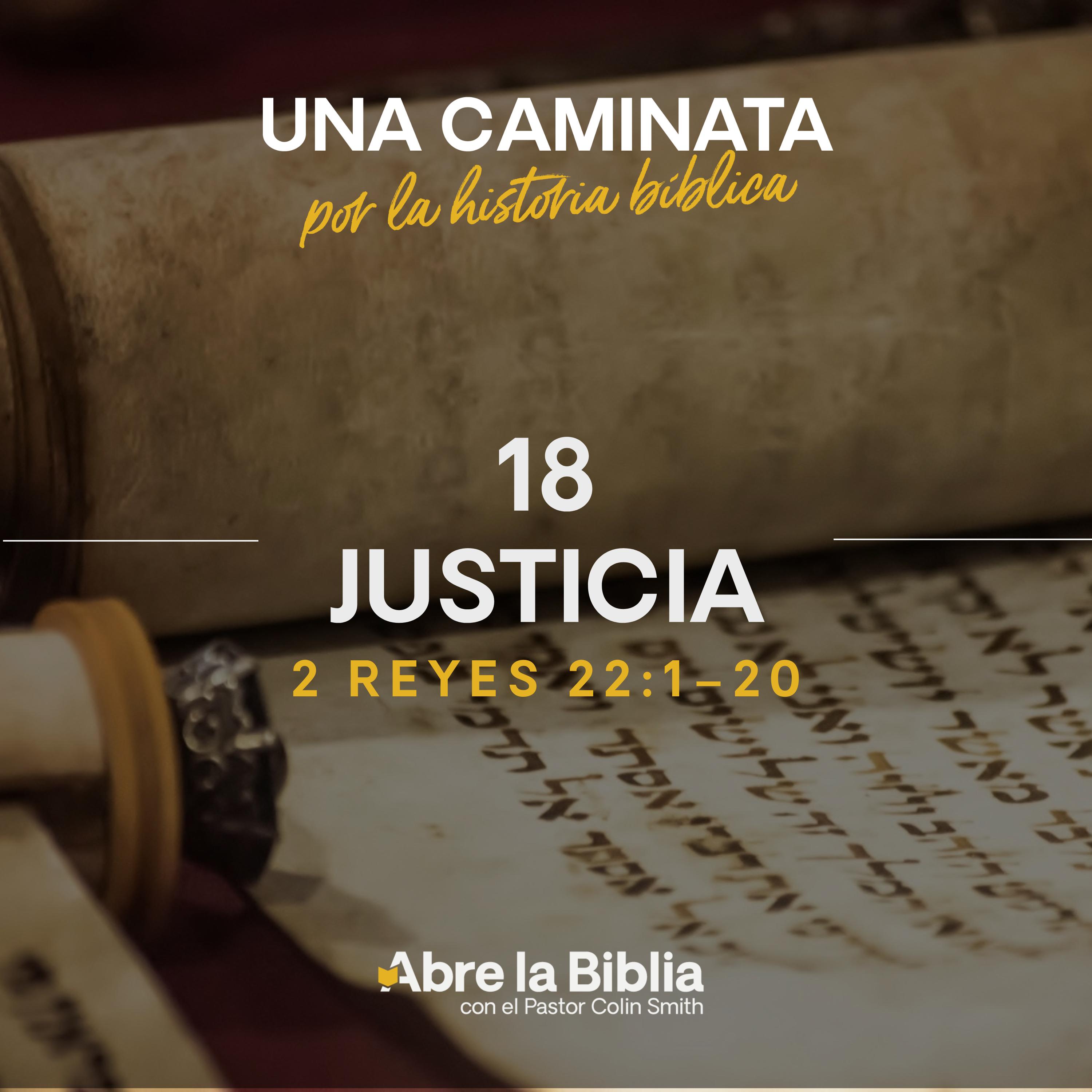18: Justicia (2 Reyes 22:1-20) episode artwork