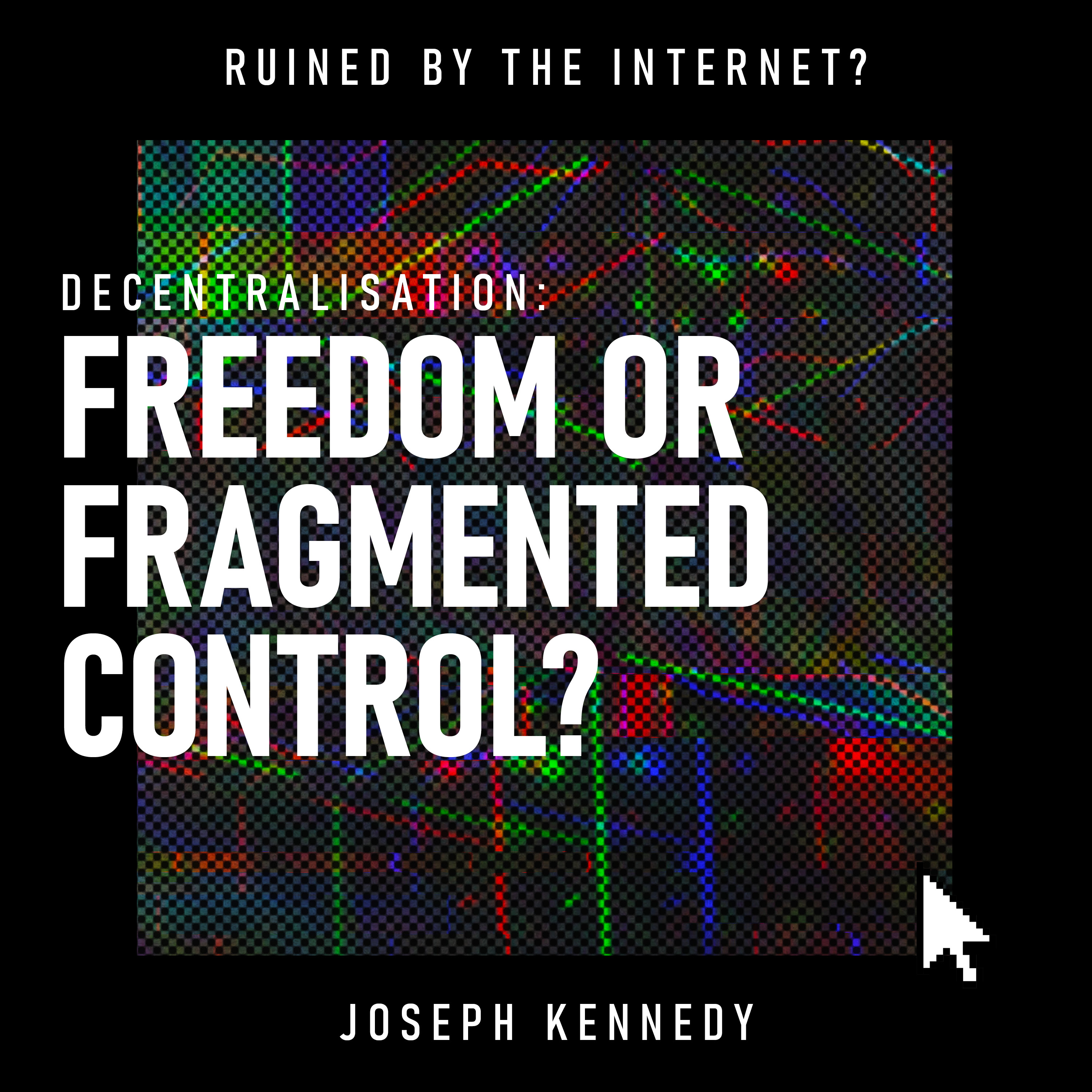 Decentralisation: Freedom or Fragmented Control?