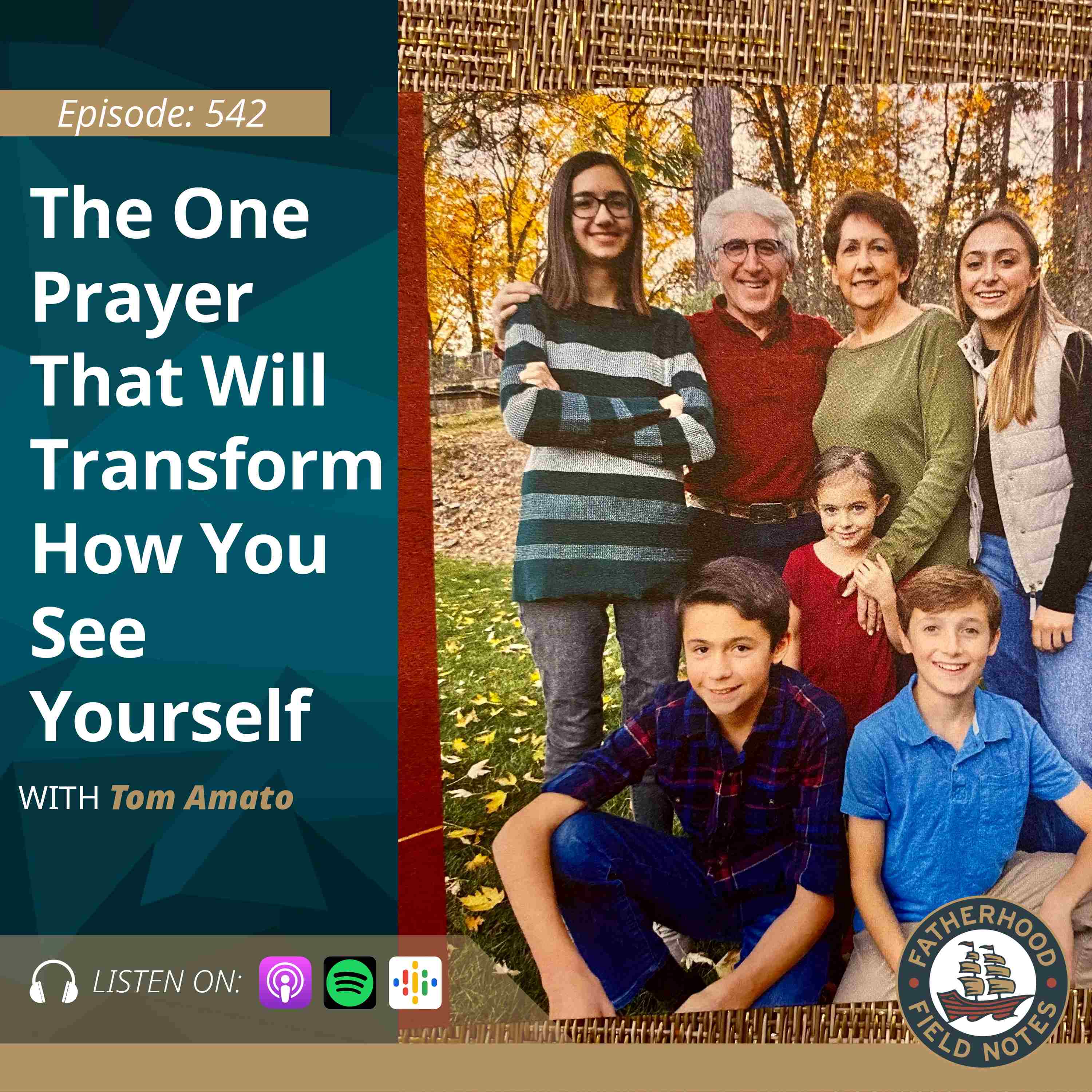 Ep. 542 Tom Amato: The One Prayer That Will Transform How You See Yourself