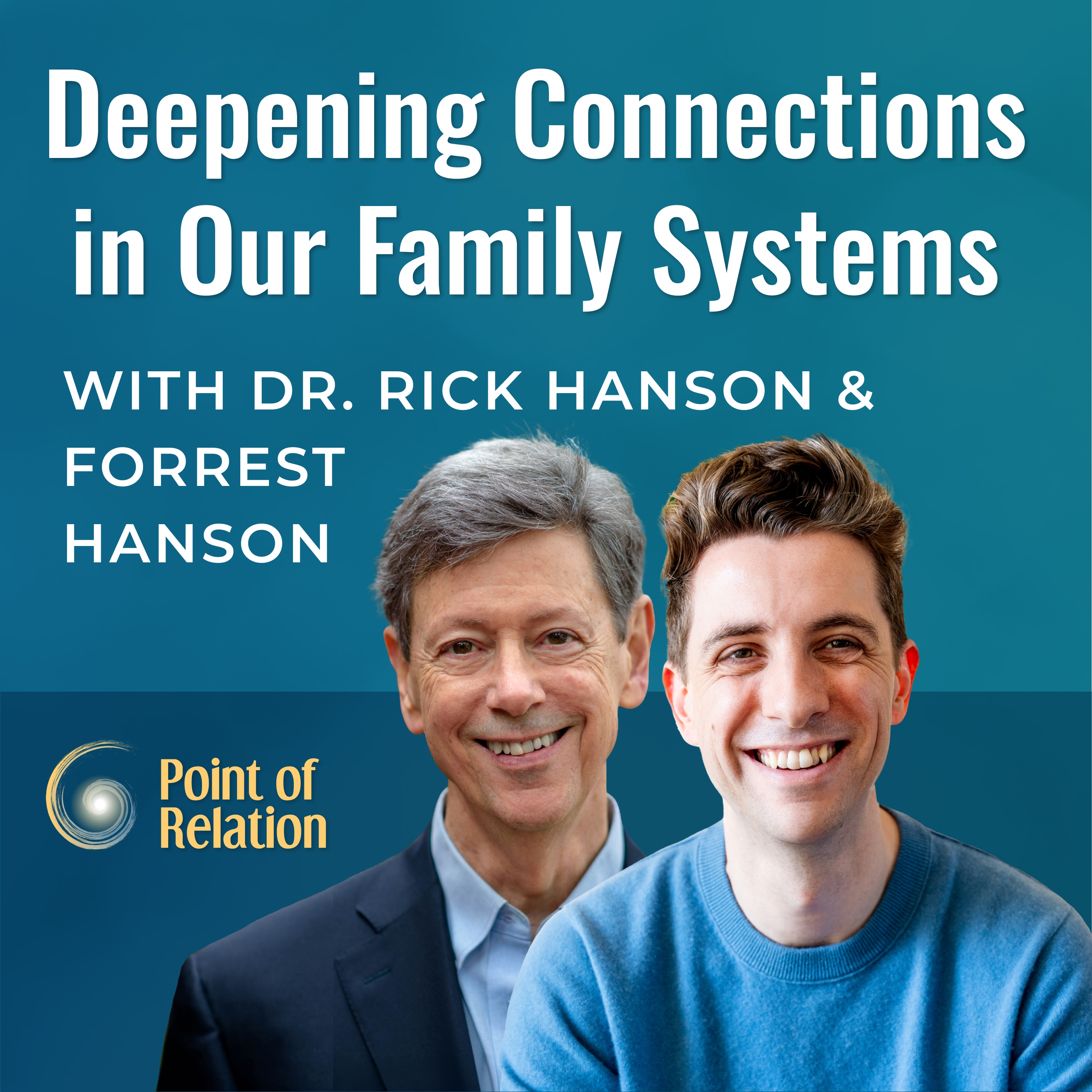 Dr. Rick Hanson & Forrest Hanson | Deepening Connections in Our Family Systems