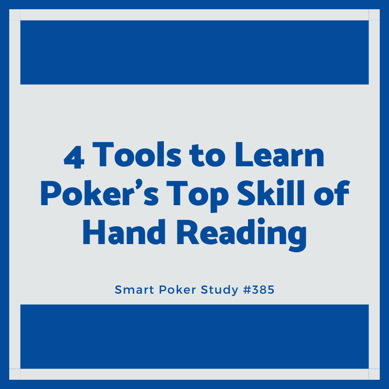 4 Tools to Learn Poker's Top Skill of Hand Reading #385