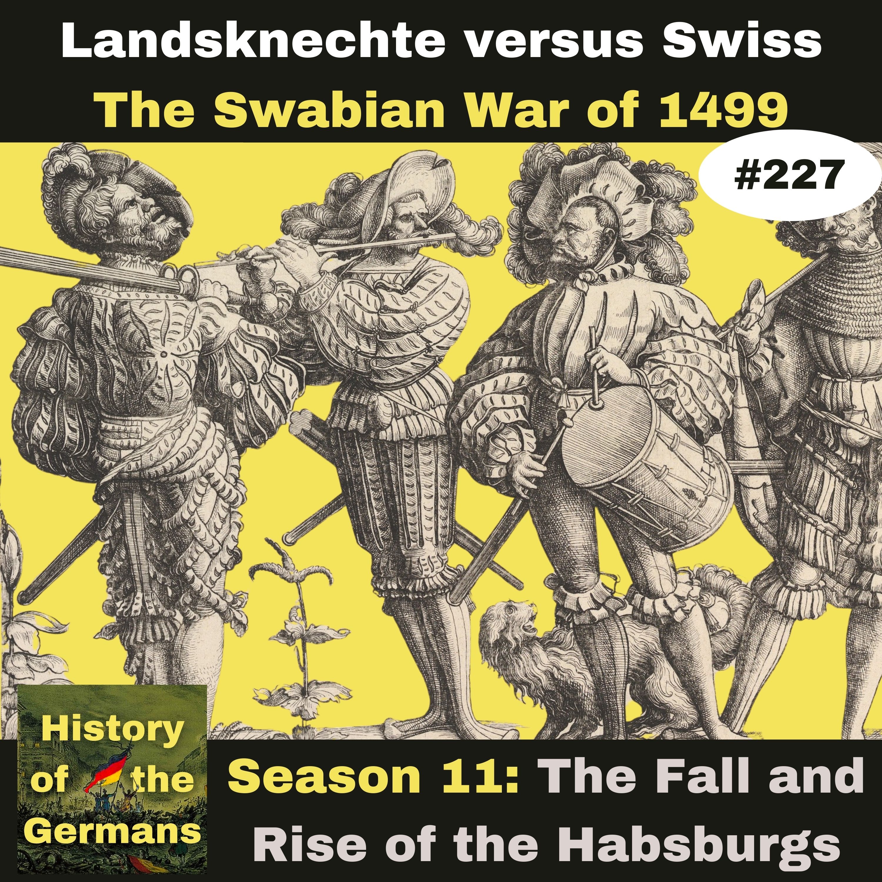 Ep. 227: Landsknechte vs. Swiss Mercenaries – The Swabian (Swiss) War of 1499