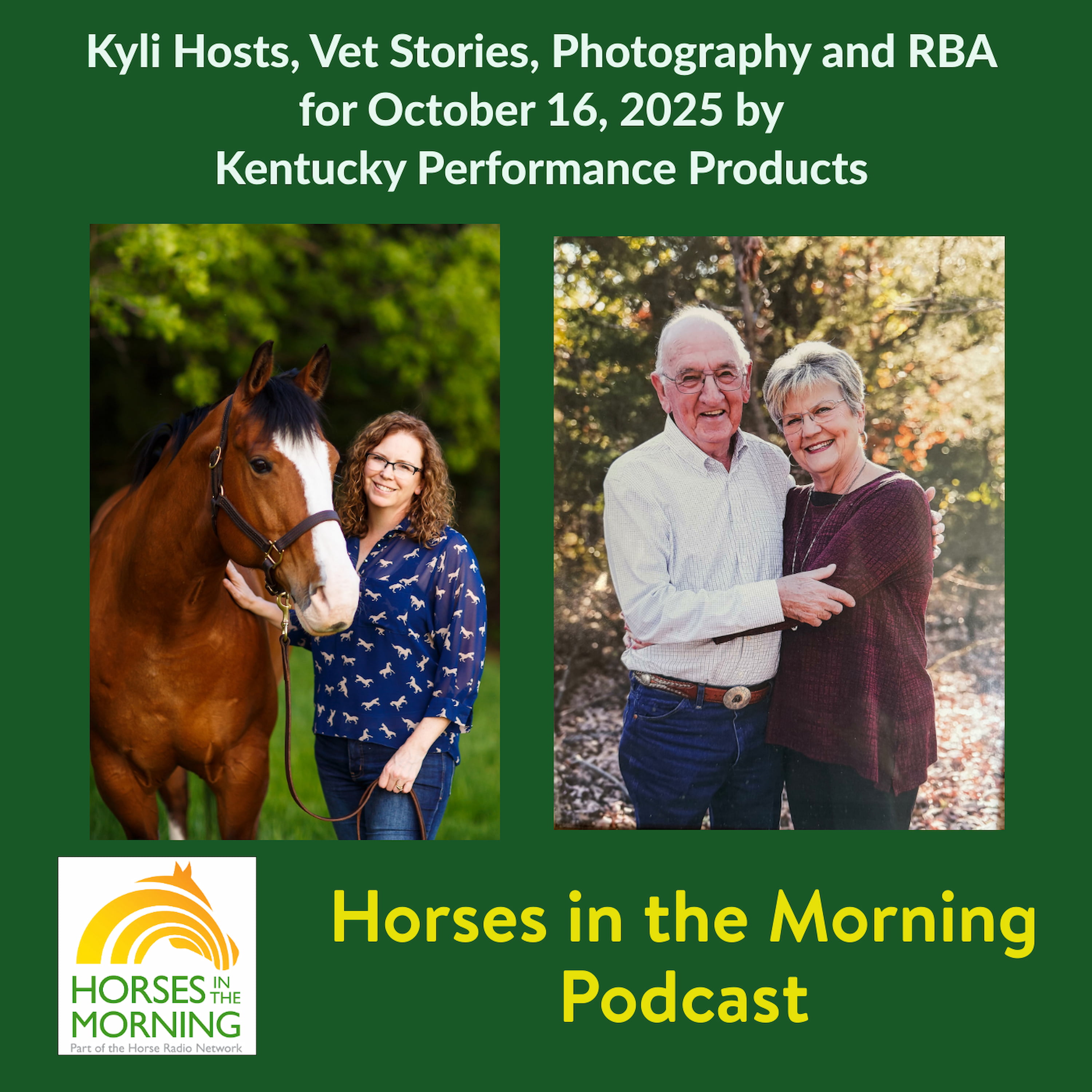 Kyli Hosts, Vet Stories, Photography and RBA for October 17, 2025 by Kentucky Performance Products - HORSES IN THE MORNING