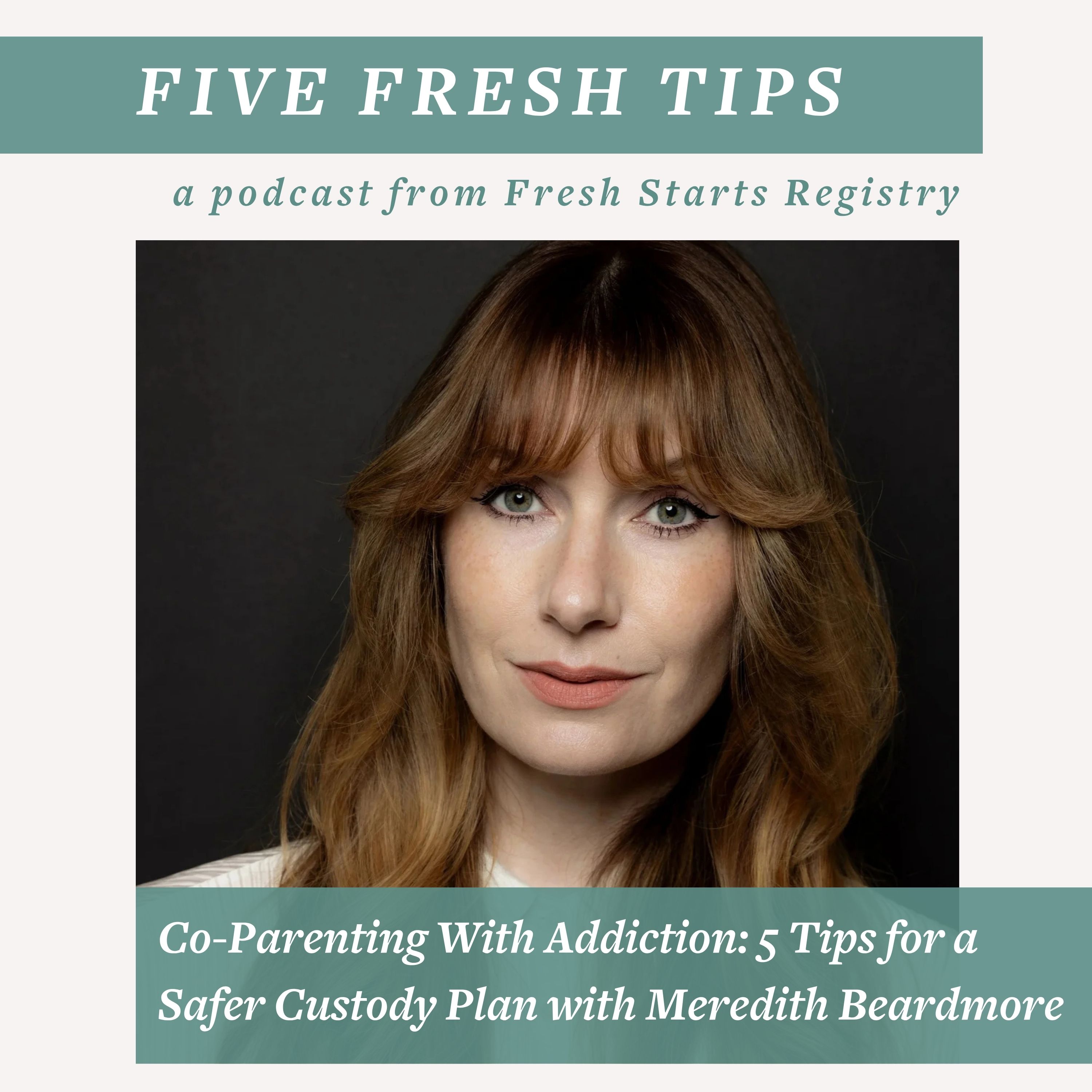 5 Fresh Tips: Co-Parenting With Addiction: A Therapist's 5 Tips for a Safer Custody Plan episode artwork