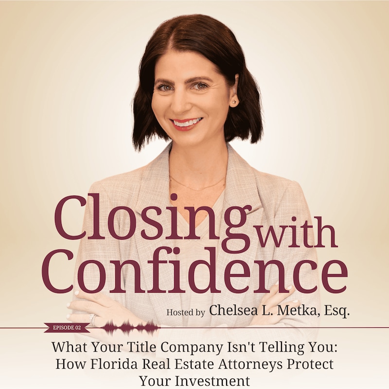 Artwork for podcast Closing with Confidence, Clear Legal Insight for Central Florida Real Estate Deals