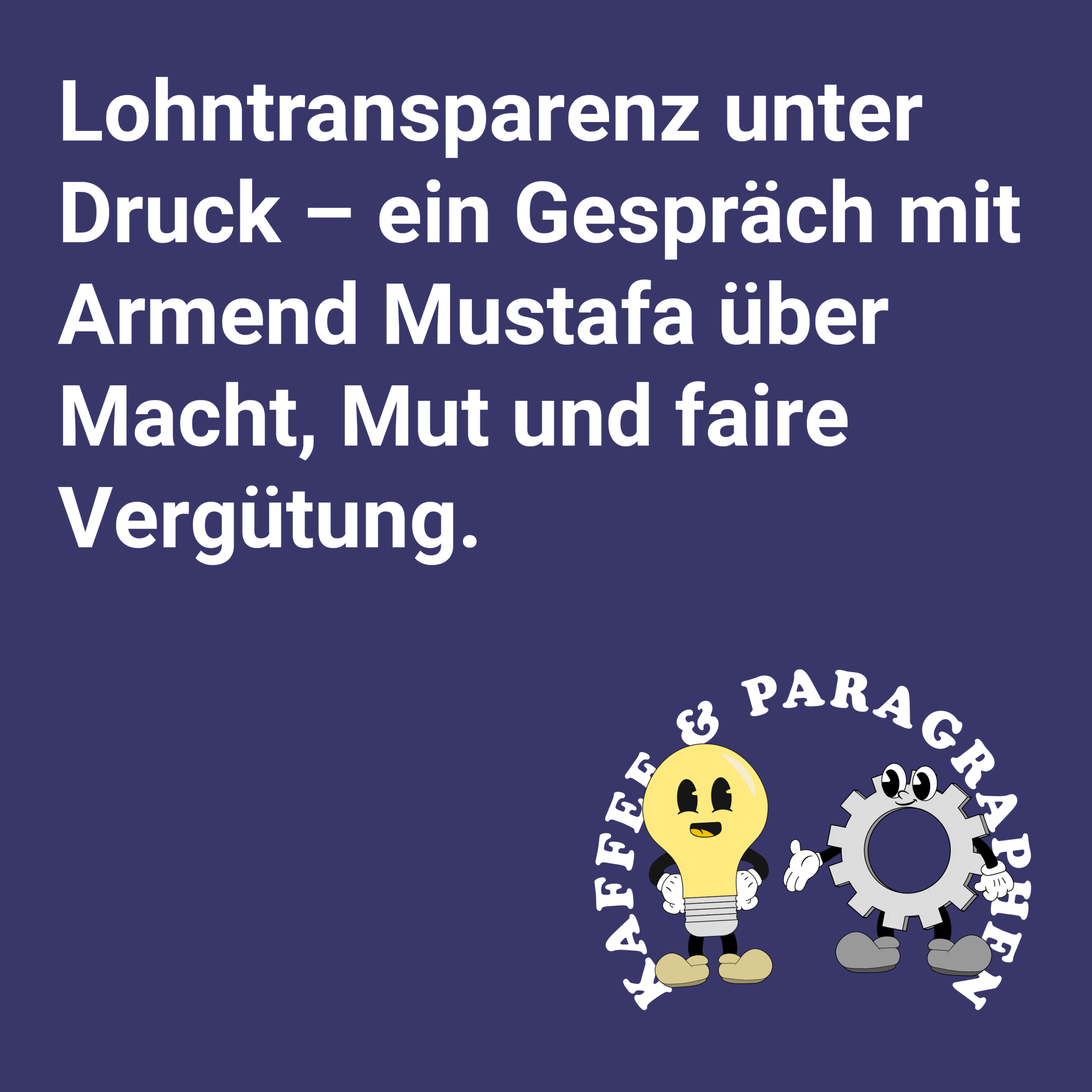 E-098 – Lohntransparenz unter Druck – Ein Gespräch mit Armend Mustafa über Macht, Mut und faire Vergütung