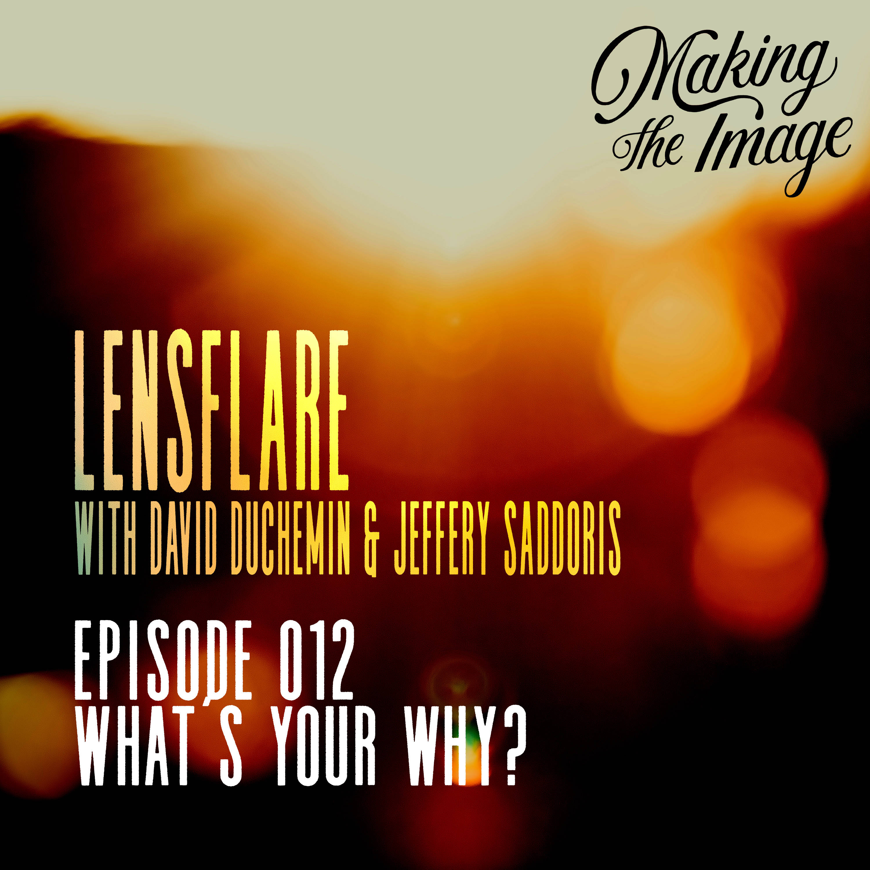 Lensflare (w/David DuChemin): What's Your Why? episode artwork