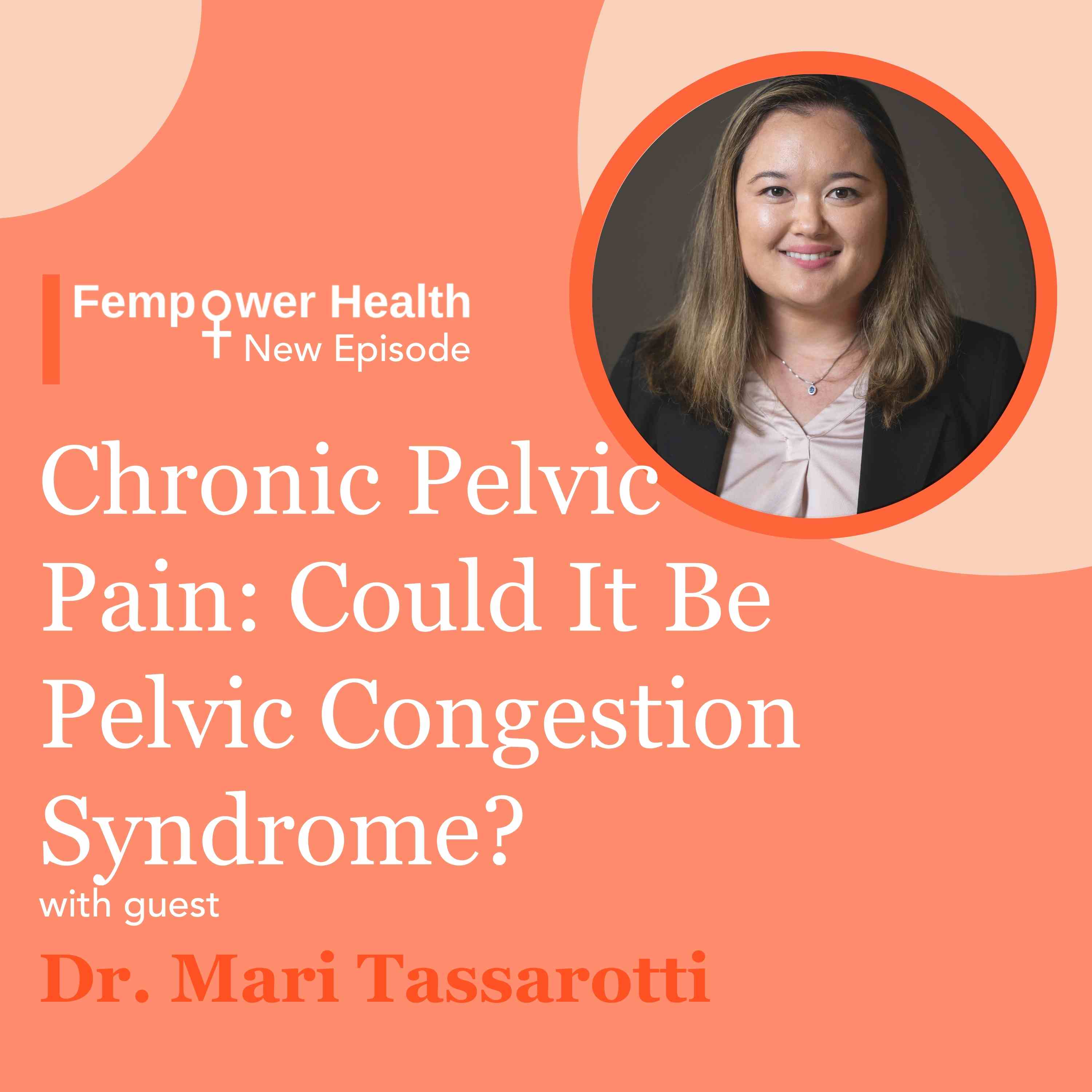 Chronic Pelvic Pain: Could It Be Pelvic Congestion Syndrome? | Dr. Mari Tassarotti