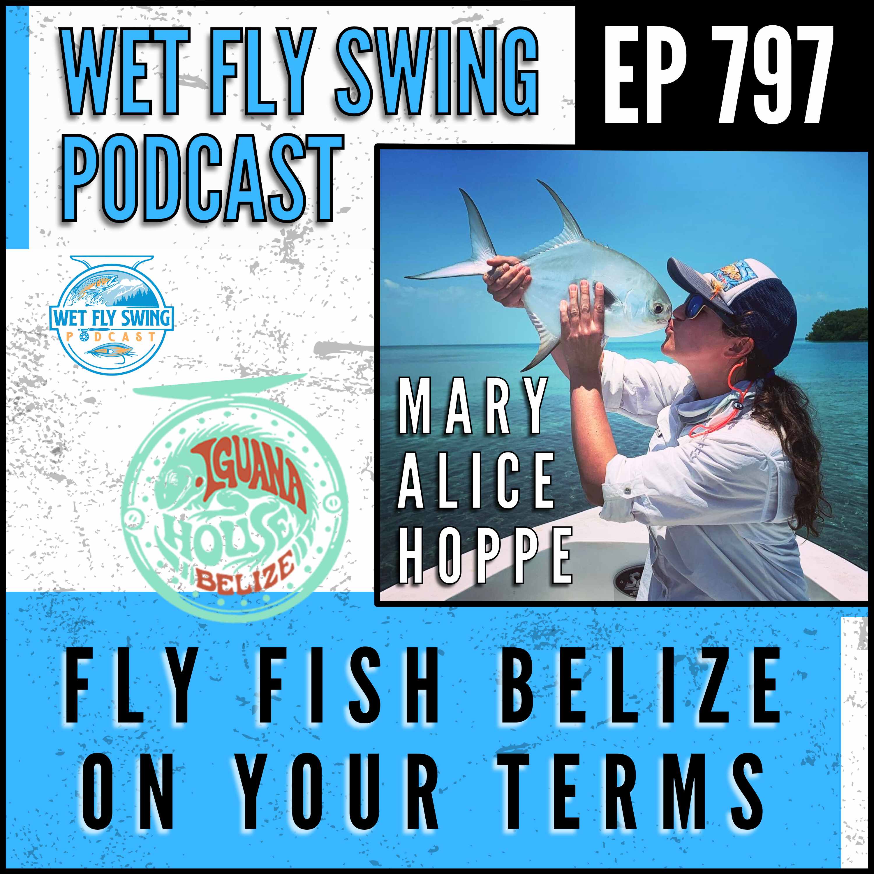 797 | Fly Fish Belize on Your Terms with Mary Alice Hoppe from Iguana House episode artwork