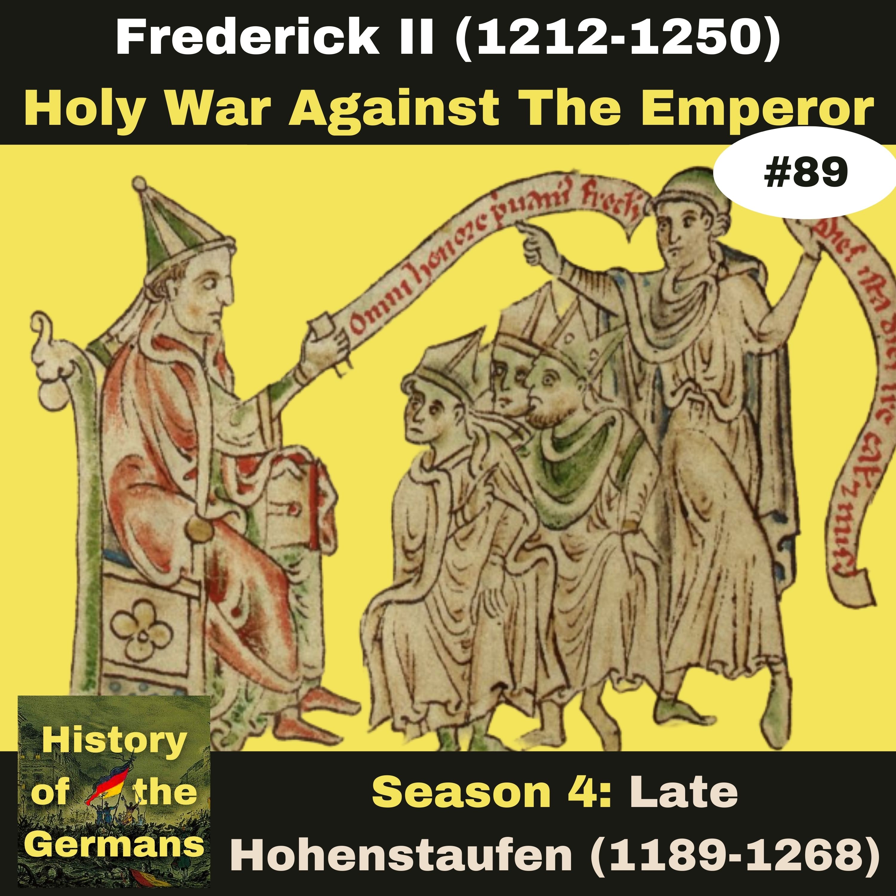 Ep. 89: Frederick II (1196-1250) - Showdown with the Papacy -  Holy War against the Emperor