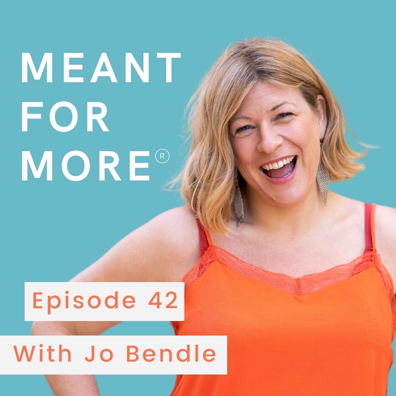 Artwork for podcast Meant for More with Jo Bendle