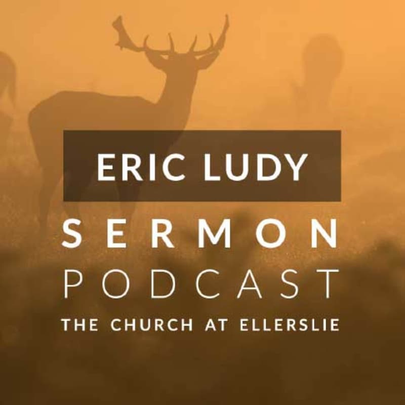 Artwork for podcast Eric Ludy Sermon Podcast: Church at Ellerslie
