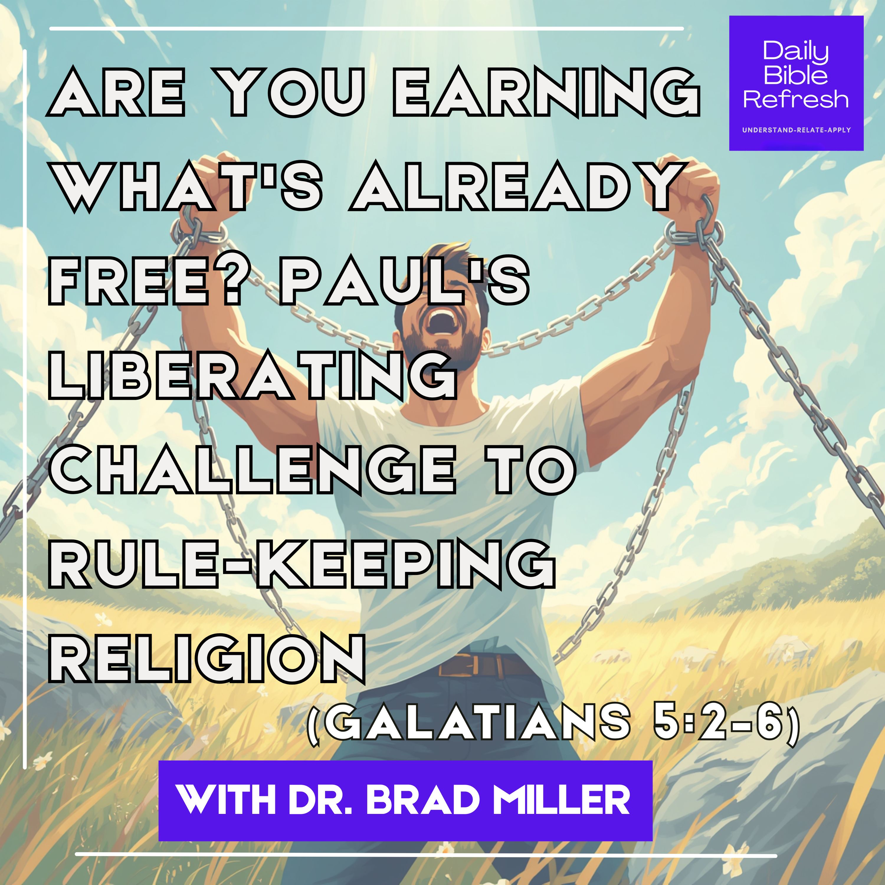 Are You Earning What's Already Free? Paul's Liberating Challenge to Rule-Keeping Religion (Galatians 5:2–6) episode artwork