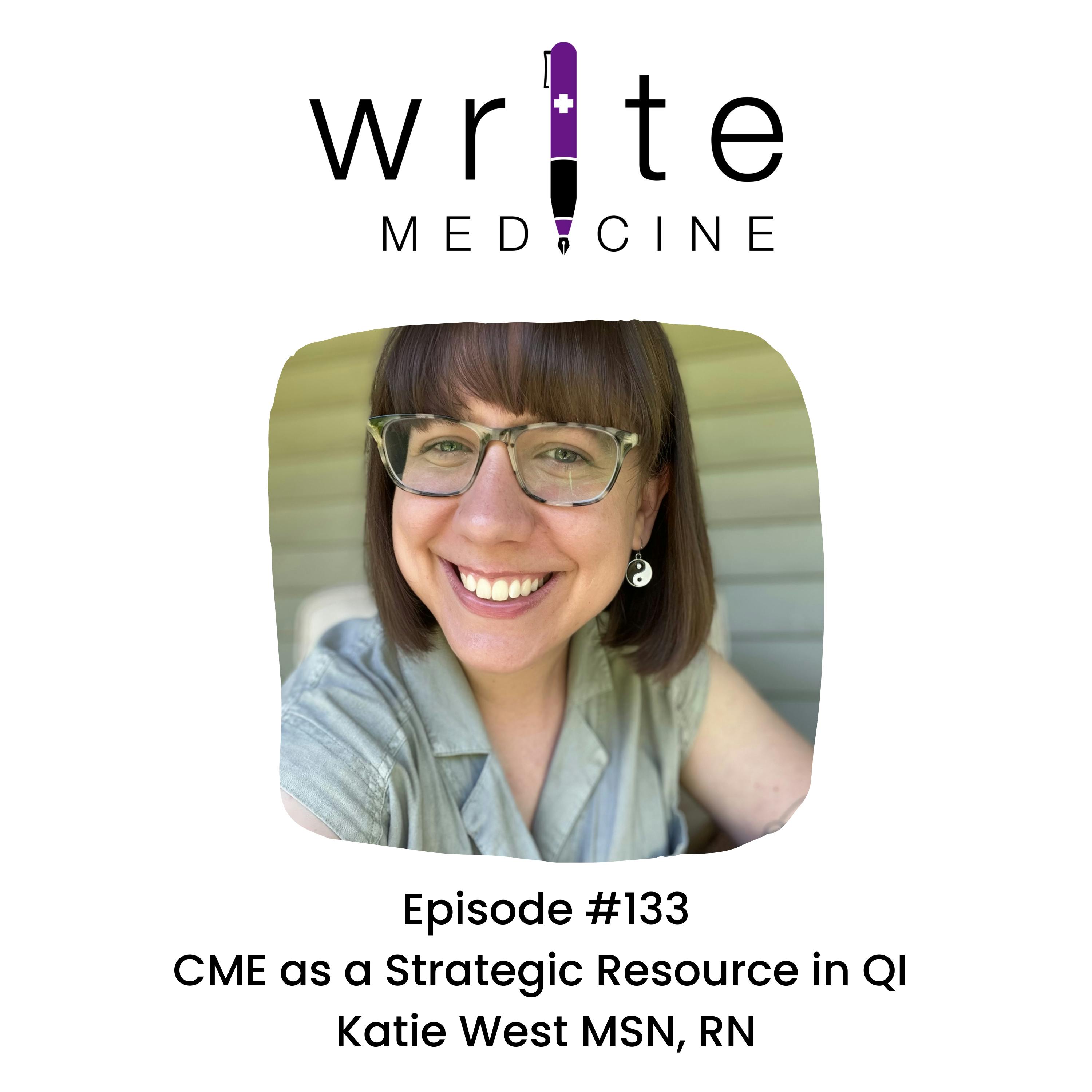 CME as a Strategic Resource in Quality Improvement with Katie West MSN CME as a Strategic Resource in Quality Improvement with Katie West MSN