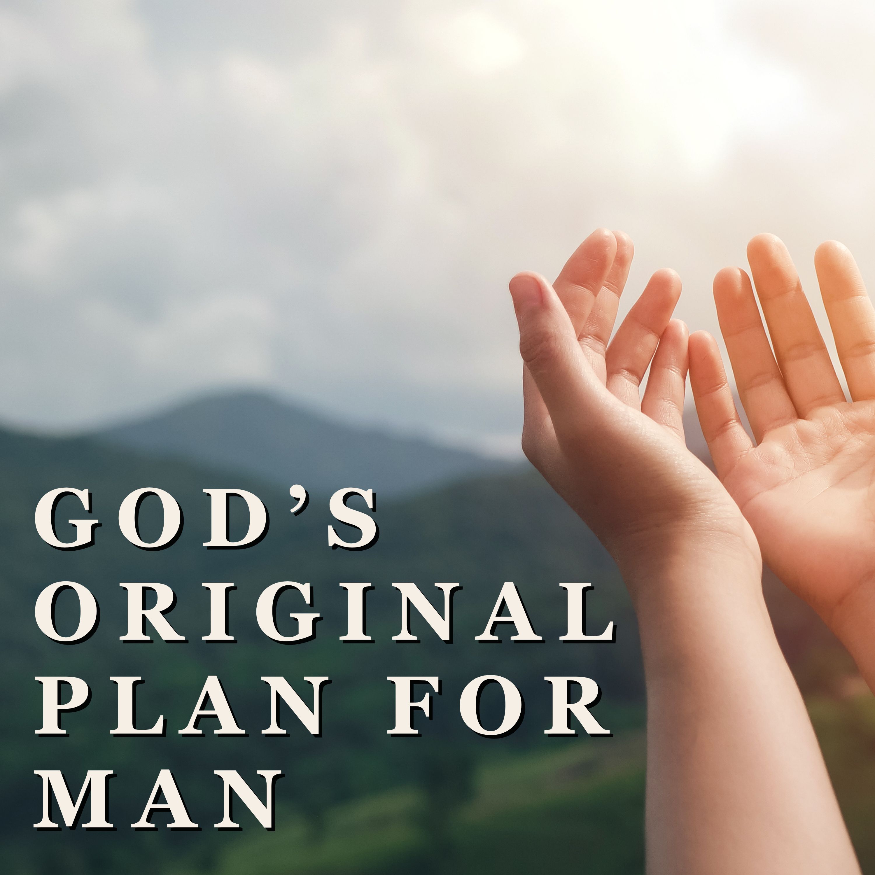 God's Original Plan For Man - Part 2
