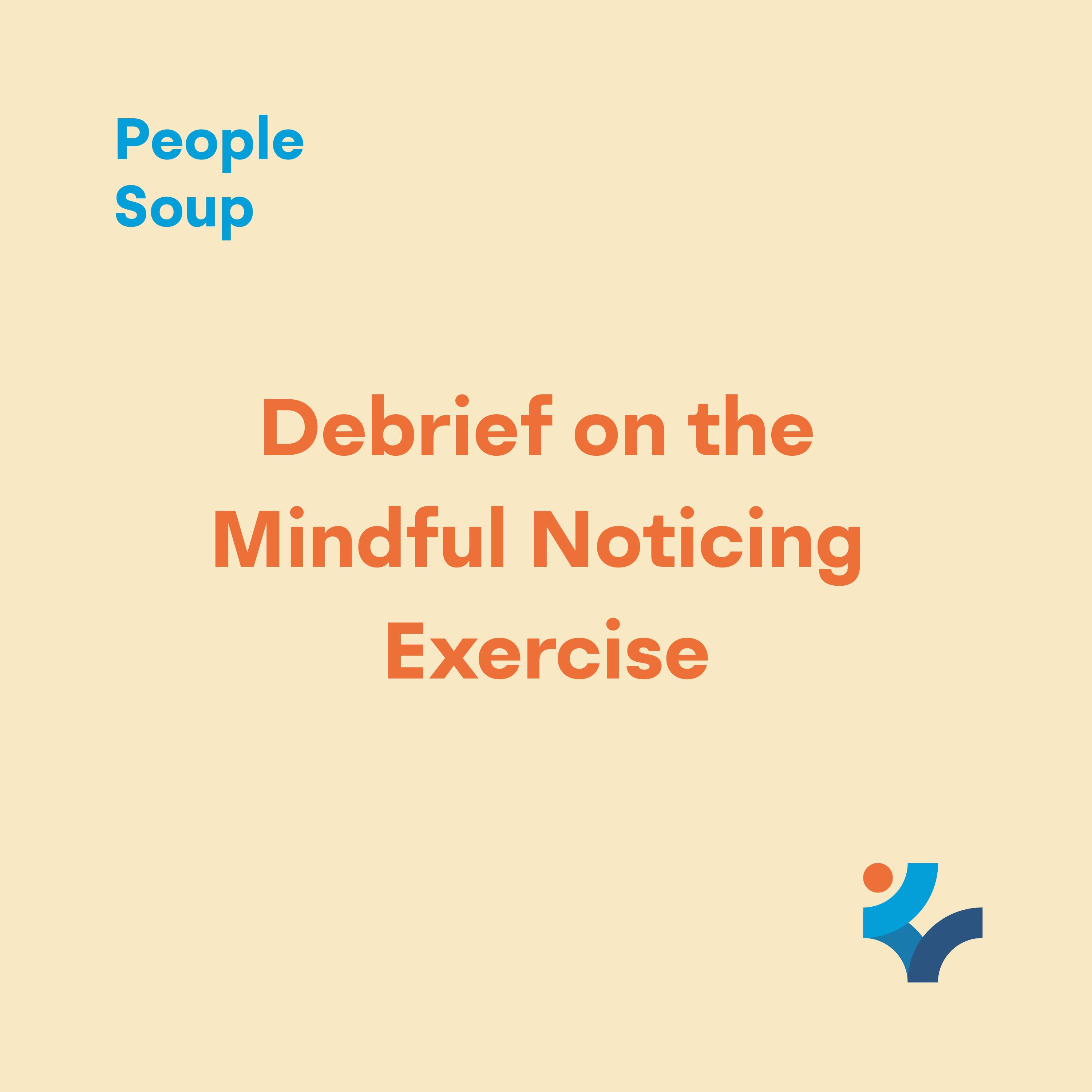 Debrief - Mindful Noticing Exercise Debrief - Mindful Noticing Exercise
