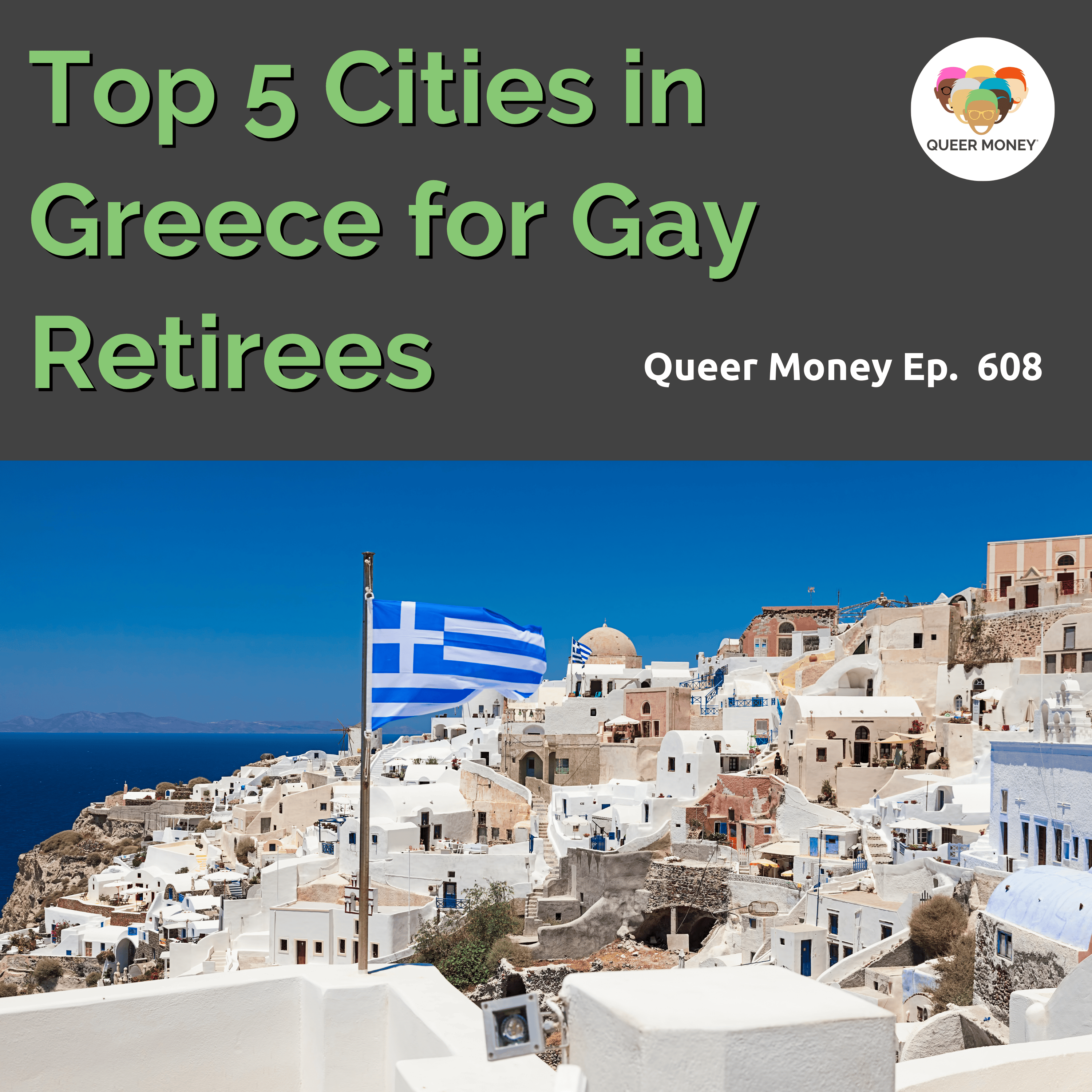 Top 5 Cities in Greece for Gay Retirement | Queer Money Ep. 608