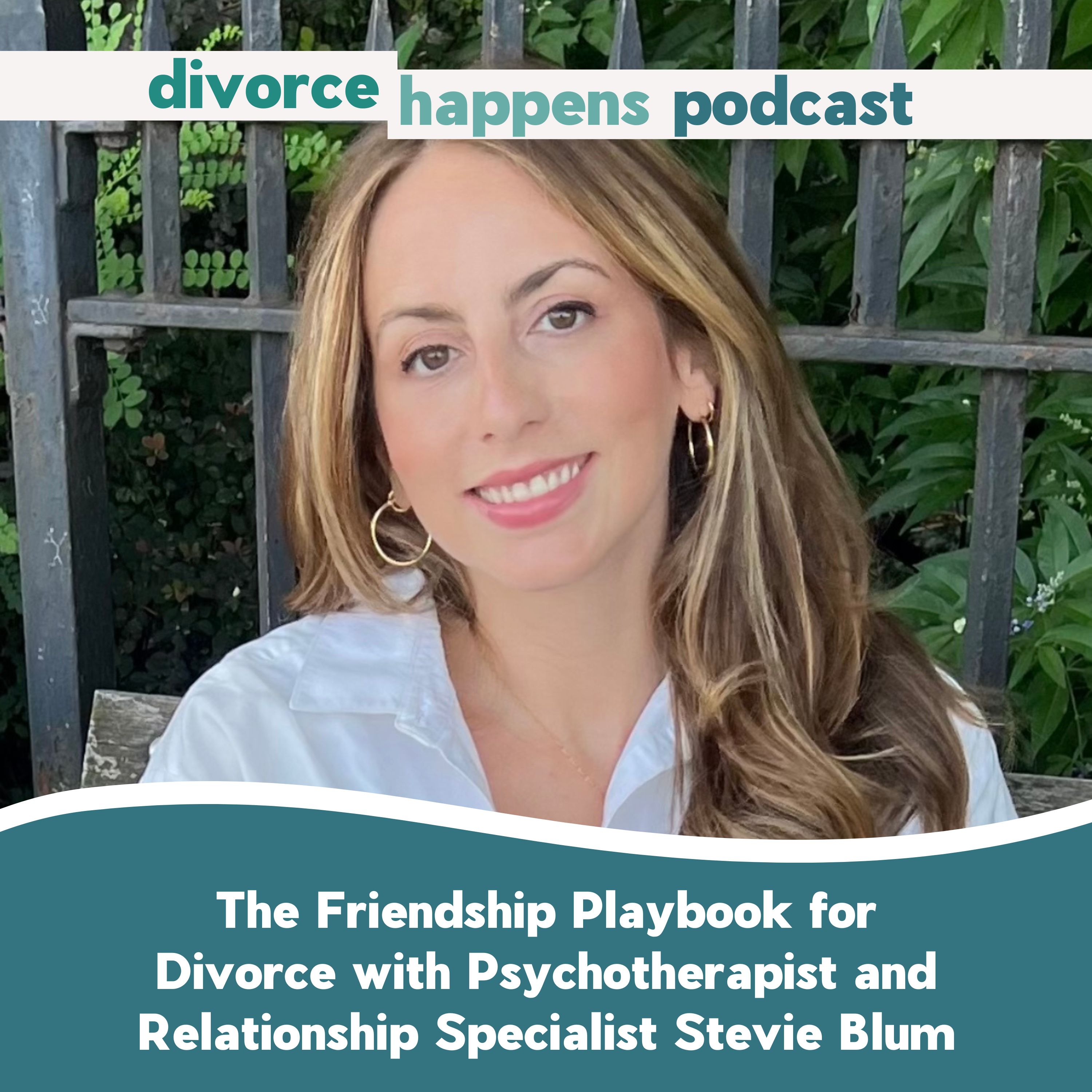 The Friendship Playbook for Divorce with Psychotherapist and Relationship Specialist Stevie Blum