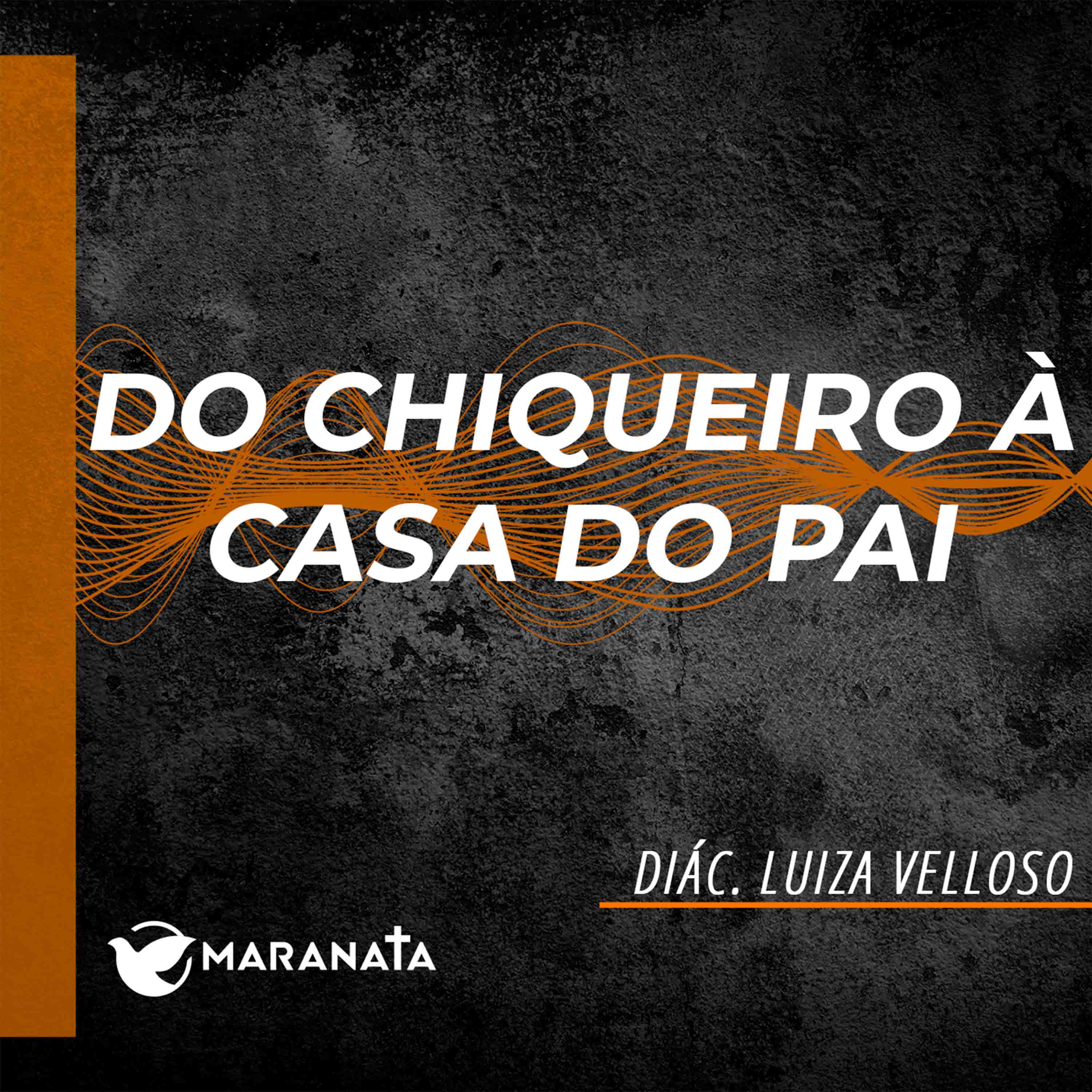 Do chiqueiro à casa do pai - Diác. Luiza Velloso episode artwork